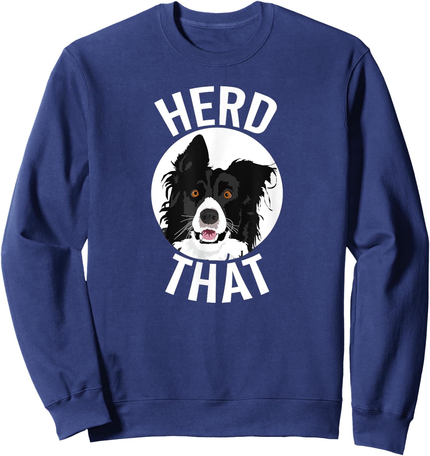 Funny Herd That Border Collie Animal Lover Dog Shirt Sweatshirt - Sweatshirt | Navy