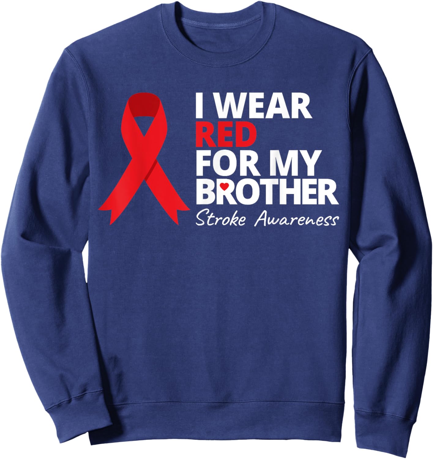 I Wear Red For My Brother Stroke Awareness Survivor Warrior Sweatshirt - Sweatshirt | Navy