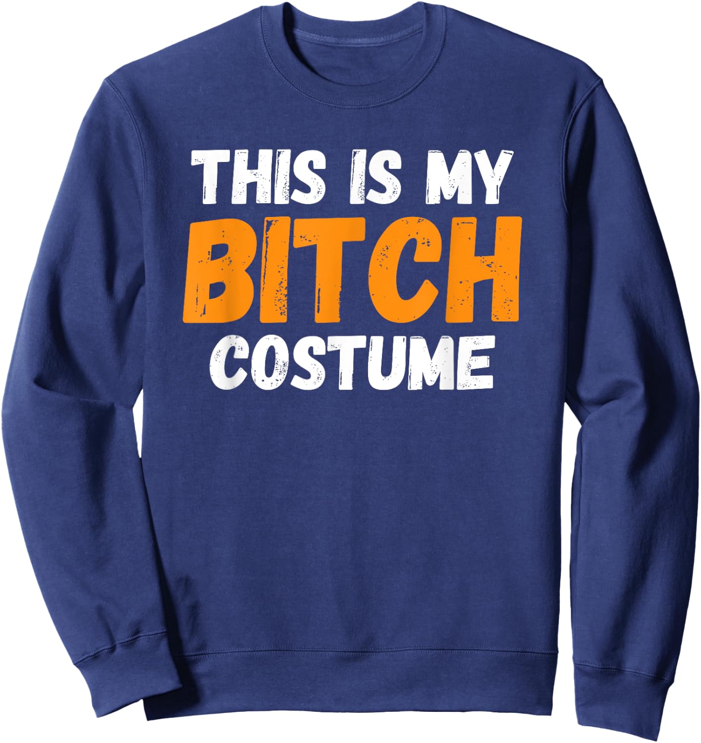 This Is My Bitch Costume, Funny Sassy Halloween Bad Bitch 1 Sweatshirt - Sweatshirt | Navy