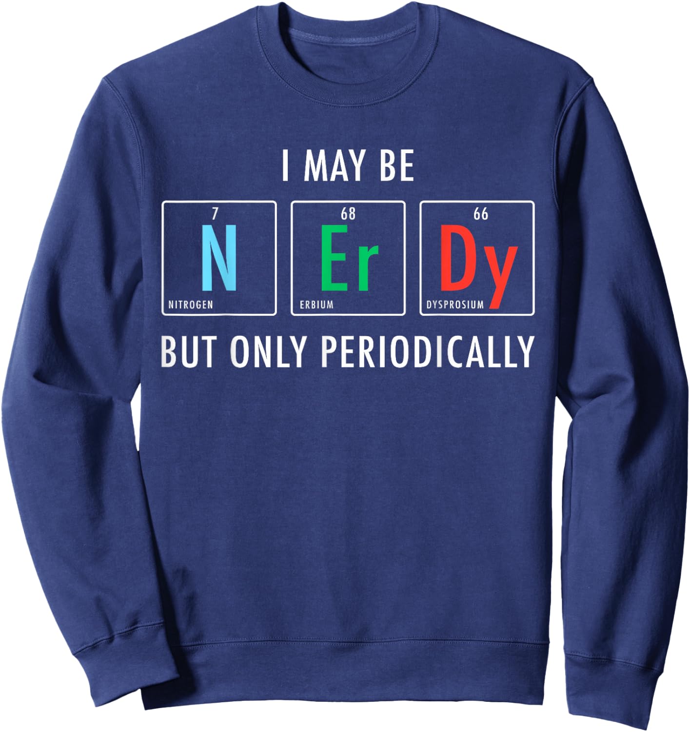 Nerdy Elements Nerd Science Atom Scientist Chemistry Chemist Small Sweatshirt - Sweatshirt | Navy