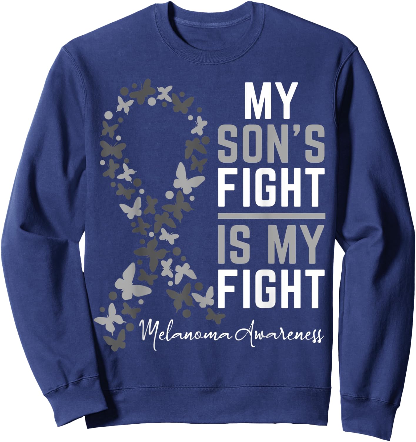 My Son's Fight is My Fight Melanoma Cancer Awareness Sweatshirt - Sweatshirt | Navy