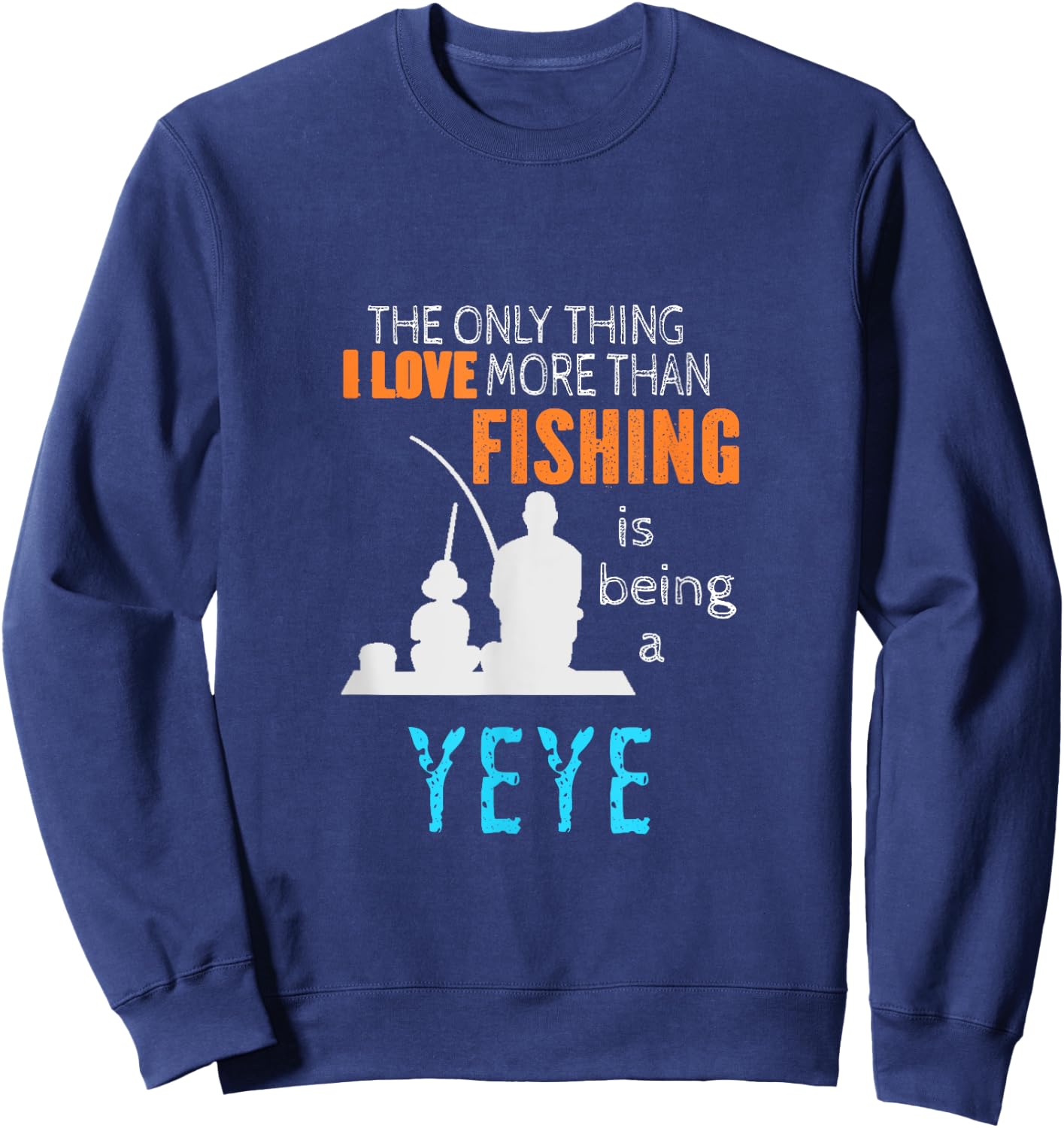 More Than Love Fishing Yeye China Chinese Grandpa Sweatshirt - Sweatshirt | Navy
