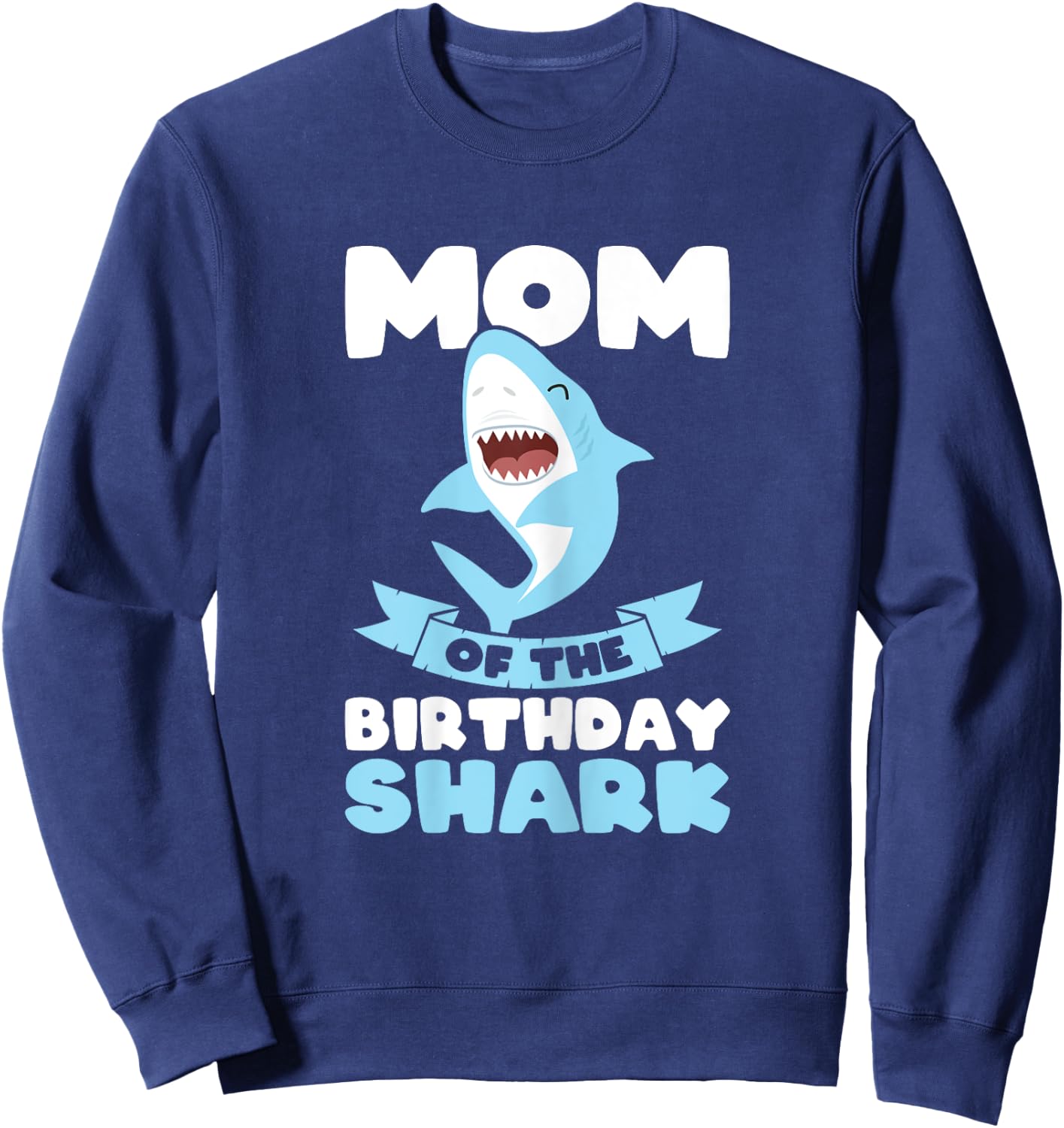 Mum of the Birthday Shark Birthday Sweatshirt - Sweatshirt | Navy