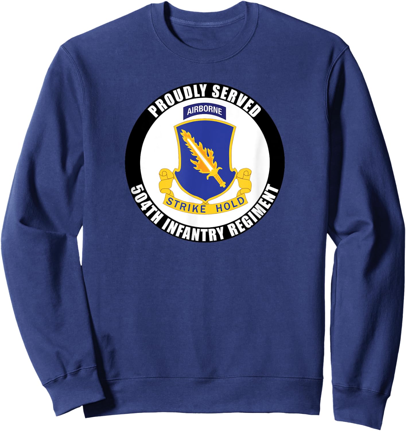 Proudly Served 504th Infantry Regiment Airborne Army Veteran Sweatshirt - Sweatshirt | Navy
