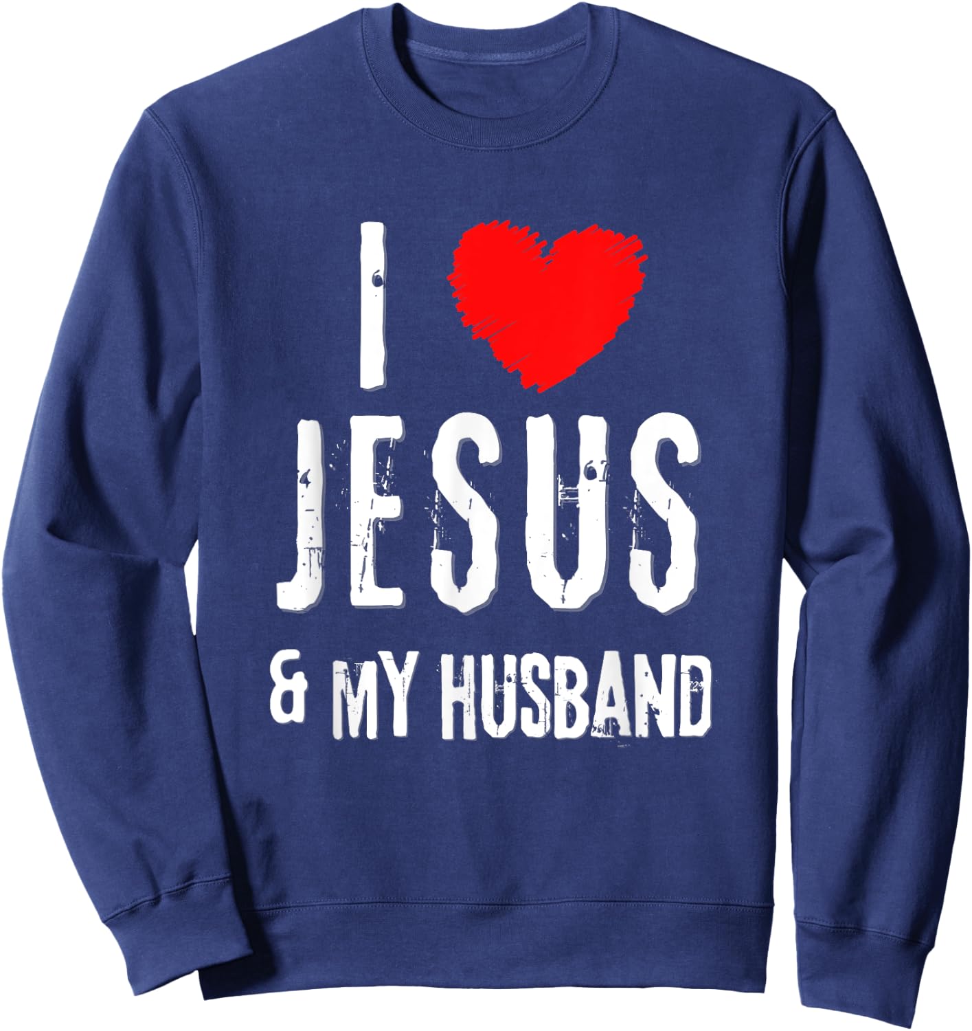 Vintage Grunge I Love JESUS & MY HUSBAND, Christian Sweatshirt - Sweatshirt | Navy