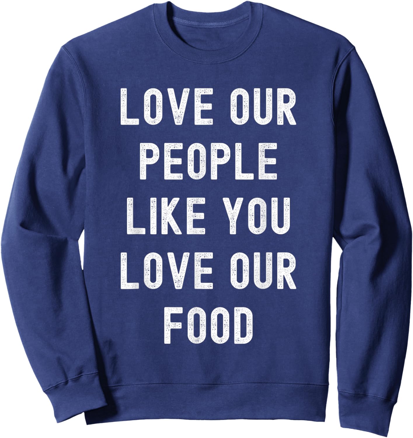 Love Our People Like You Love Our Food - Asian Pride AAPI Sweatshirt - Sweatshirt | Navy
