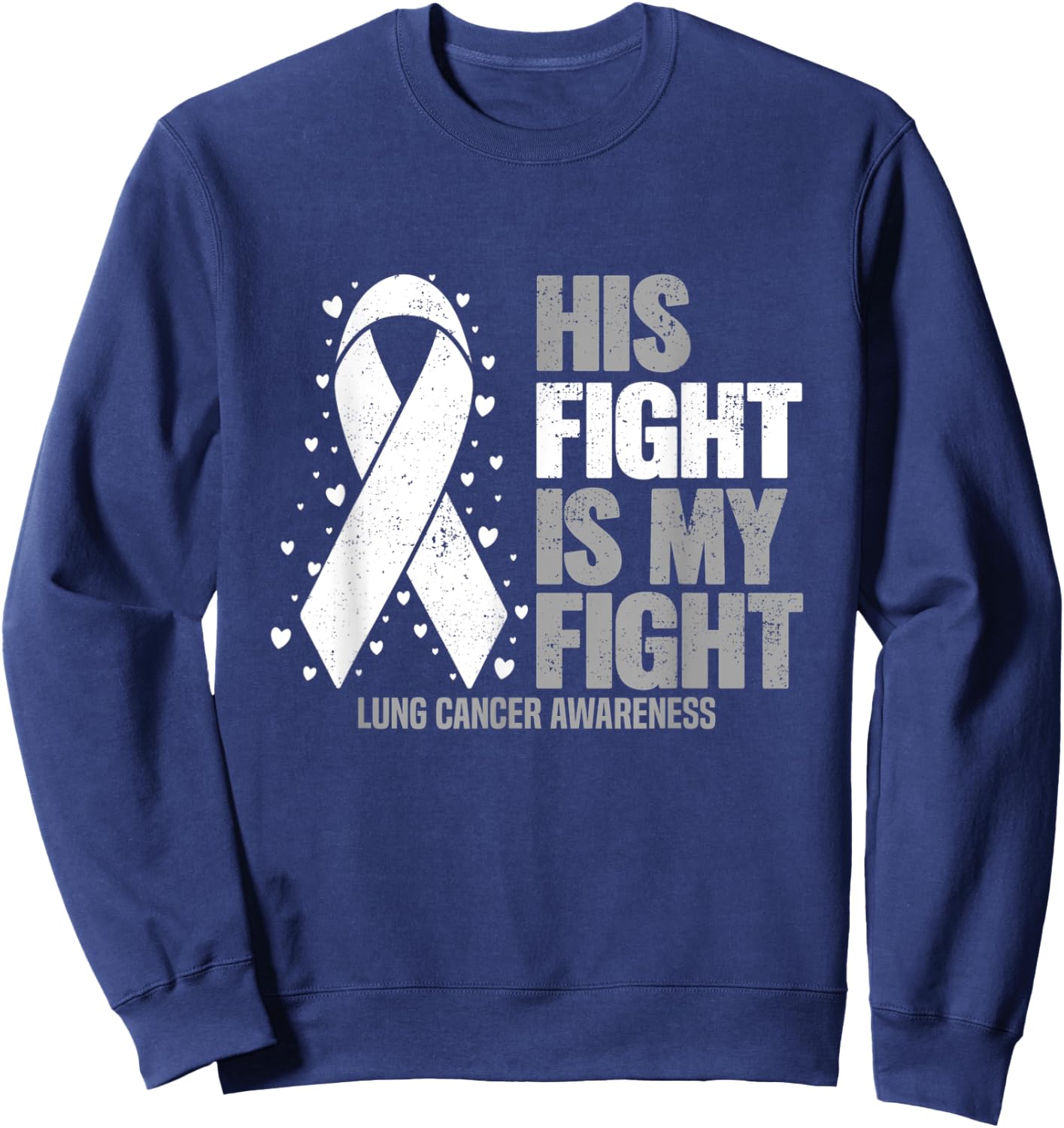 Lung Cancer His Fight is my Fight Lung Cancer Awareness Sweatshirt - Sweatshirt | Navy