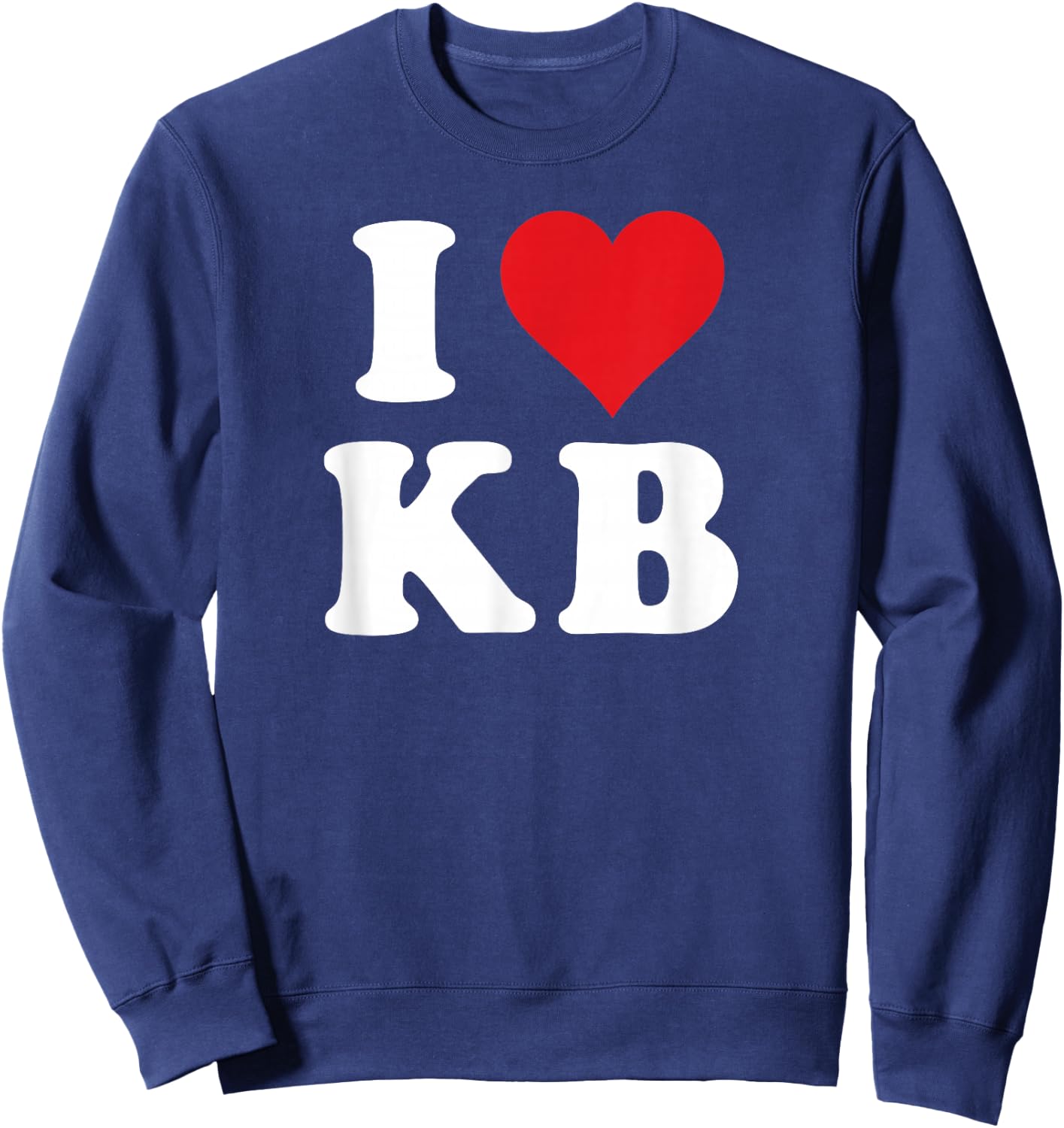 I Love KB Initials I Heart K.B. First Last Name K B Sweatshirt - Sweatshirt | Navy