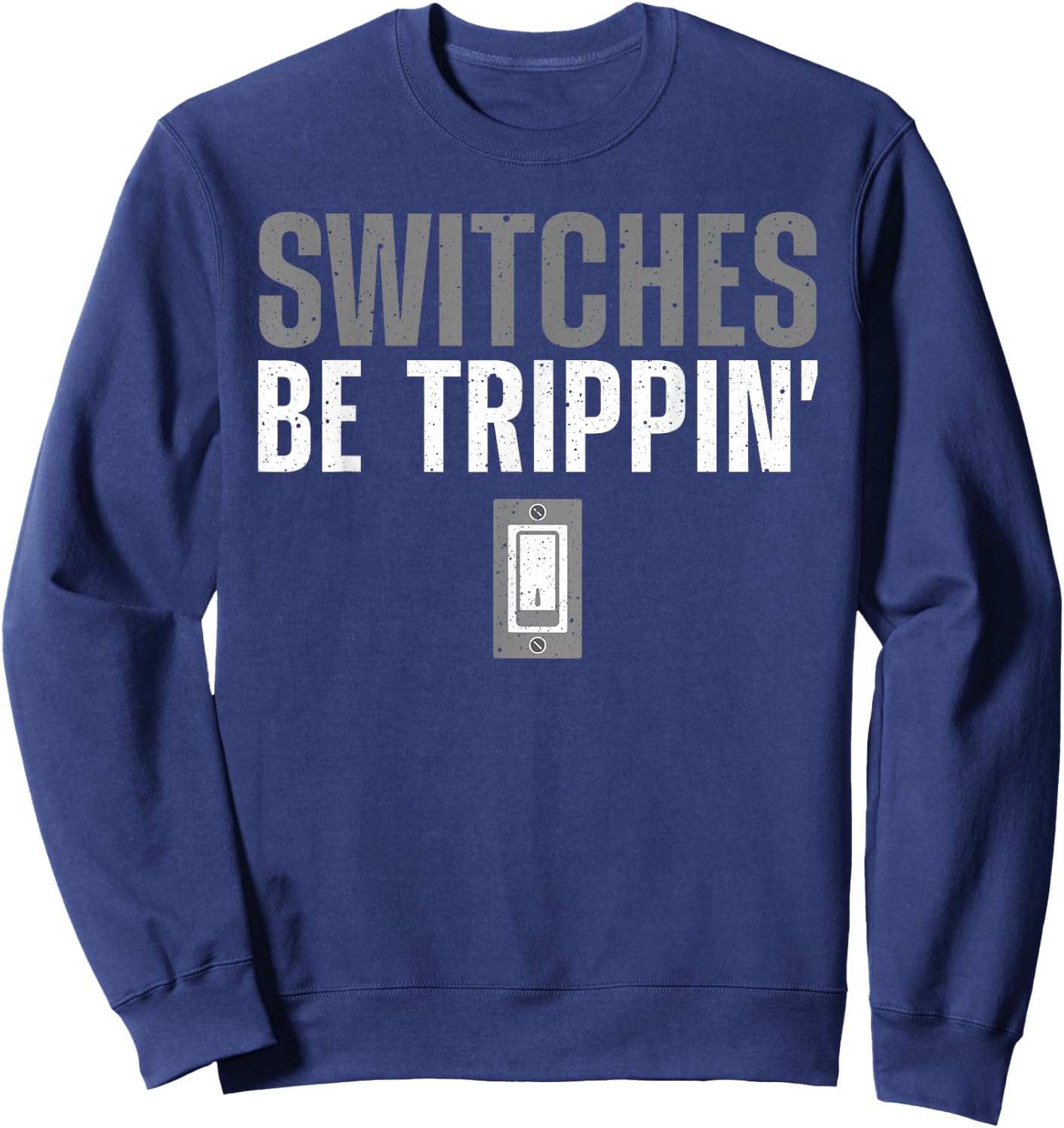 Funny Electrician Art Men Women Electrical Switches Lovers Sweatshirt - Sweatshirt | Navy