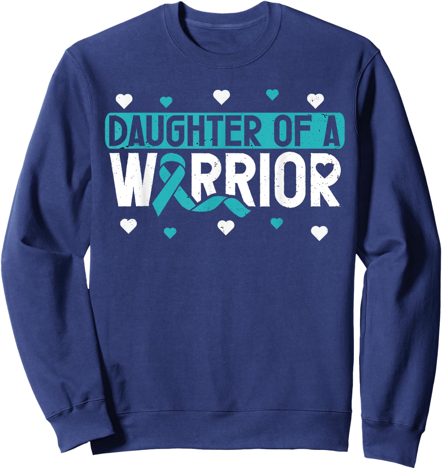 Cervical Cancer Daughter Teal Ribbon Awareness Warrior Sweatshirt - Sweatshirt | Navy