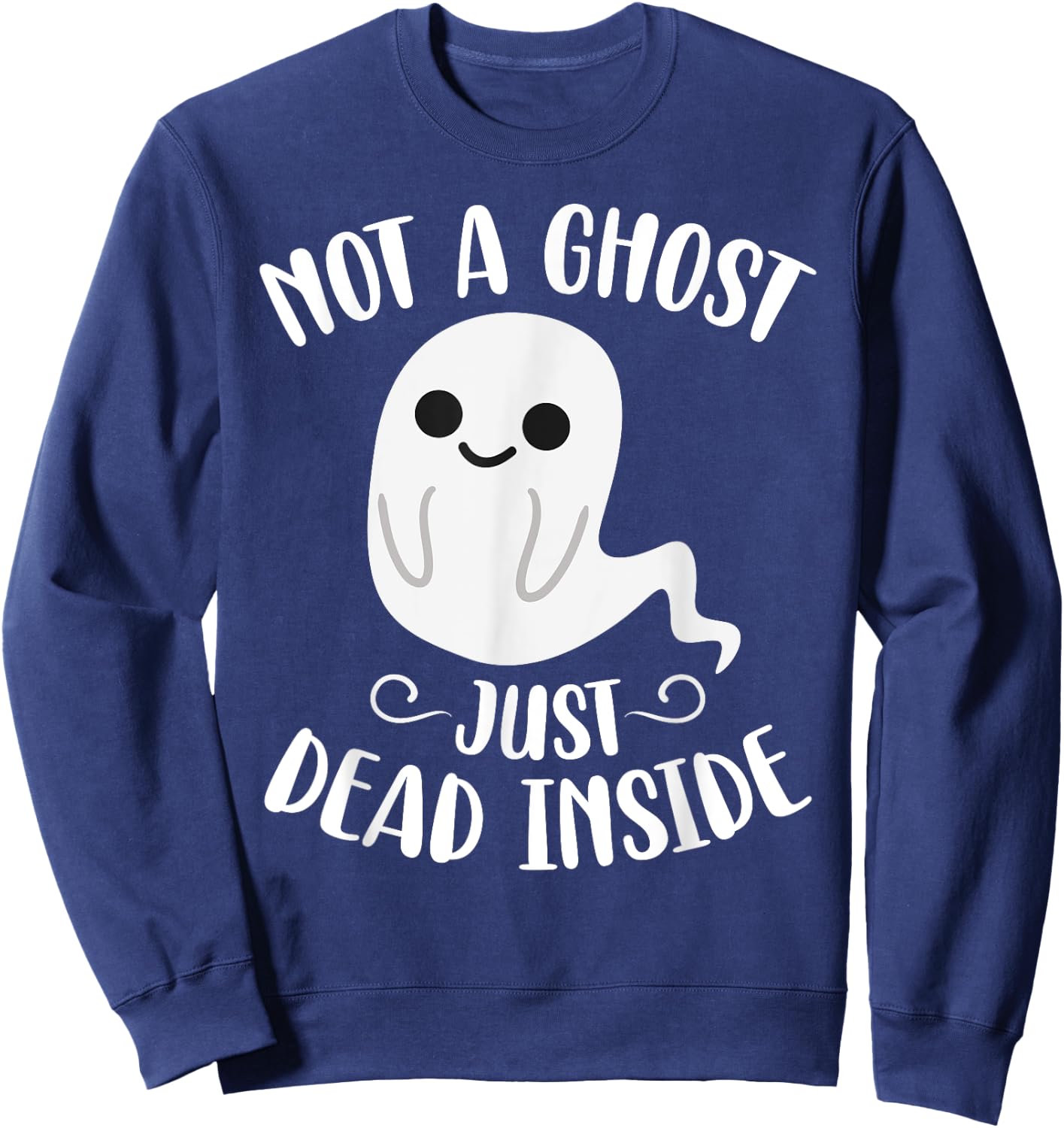 Not a Ghost Just Dead Inside Emo Goth Halloween Birthday Sweatshirt - Sweatshirt | Navy