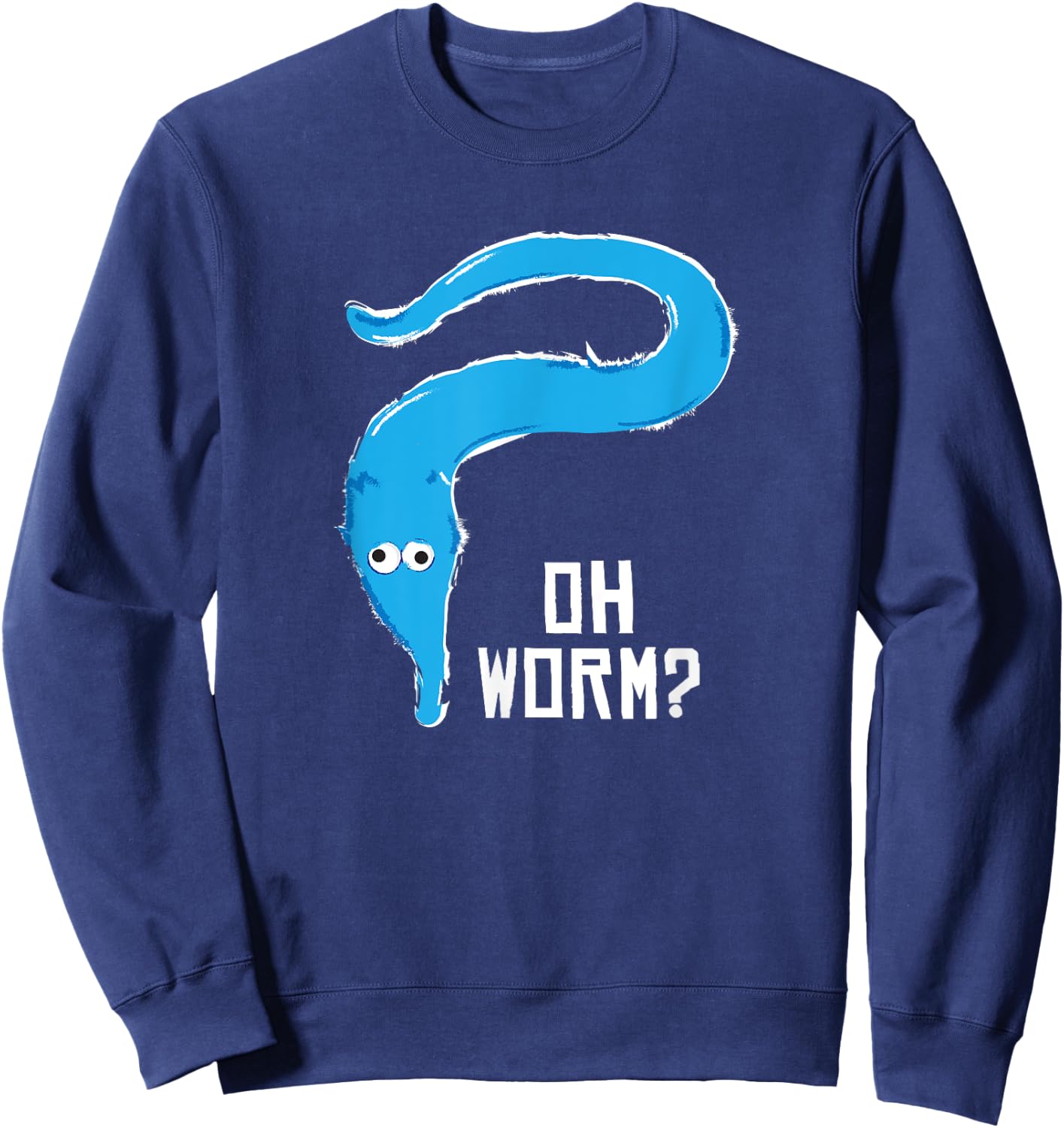 Fuzzy Worm on a String Meme - Oh Worm? Sweatshirt - Sweatshirt | Navy