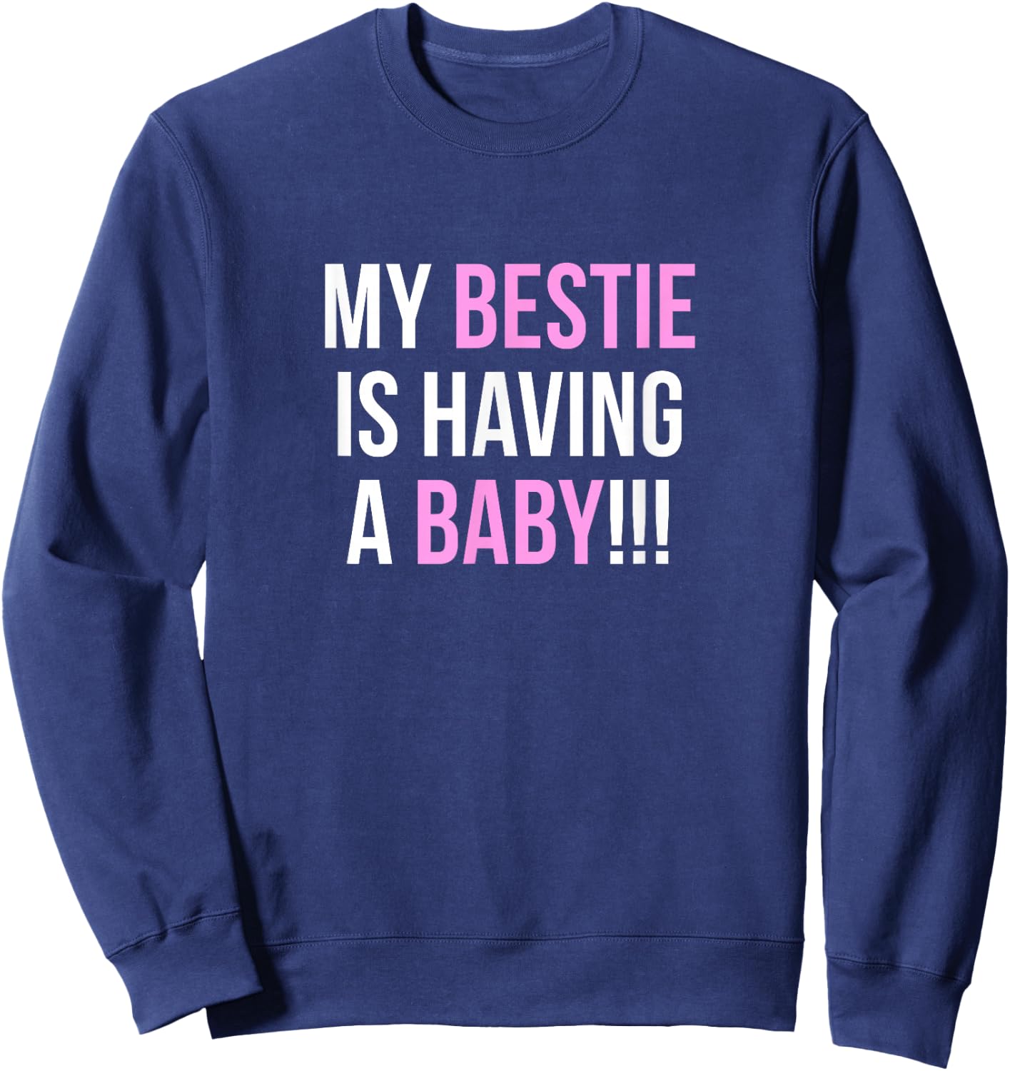My Bestie is Having a Baby Pink Sweatshirt - Sweatshirt | Navy