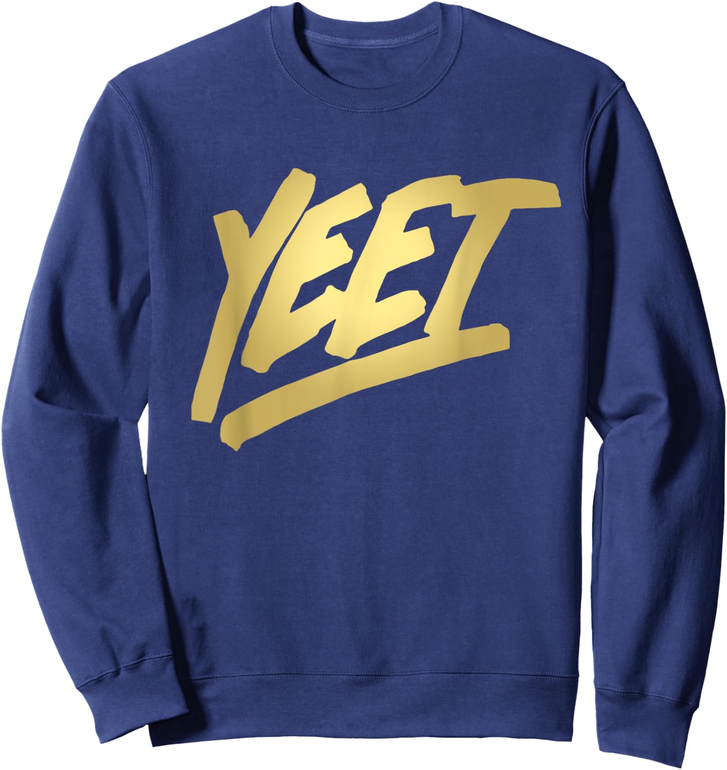 Yeet Funny Dank Meme Saying Slang Gift Teens Boys Girls Men Sweatshirt - Sweatshirt | Navy