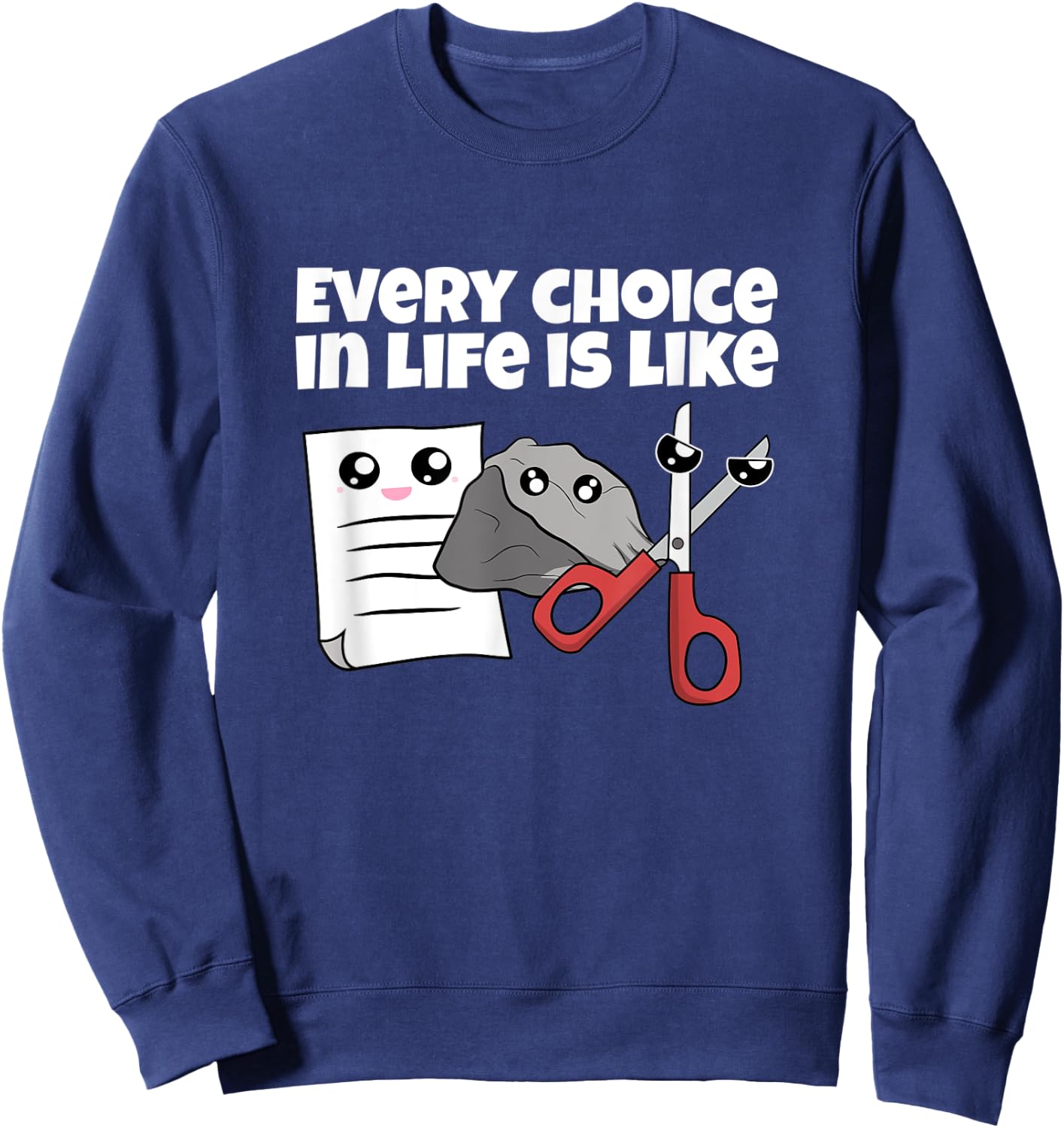 Rock Paper Scissors Every Choice In Life Is Like Sweatshirt - Sweatshirt | Navy
