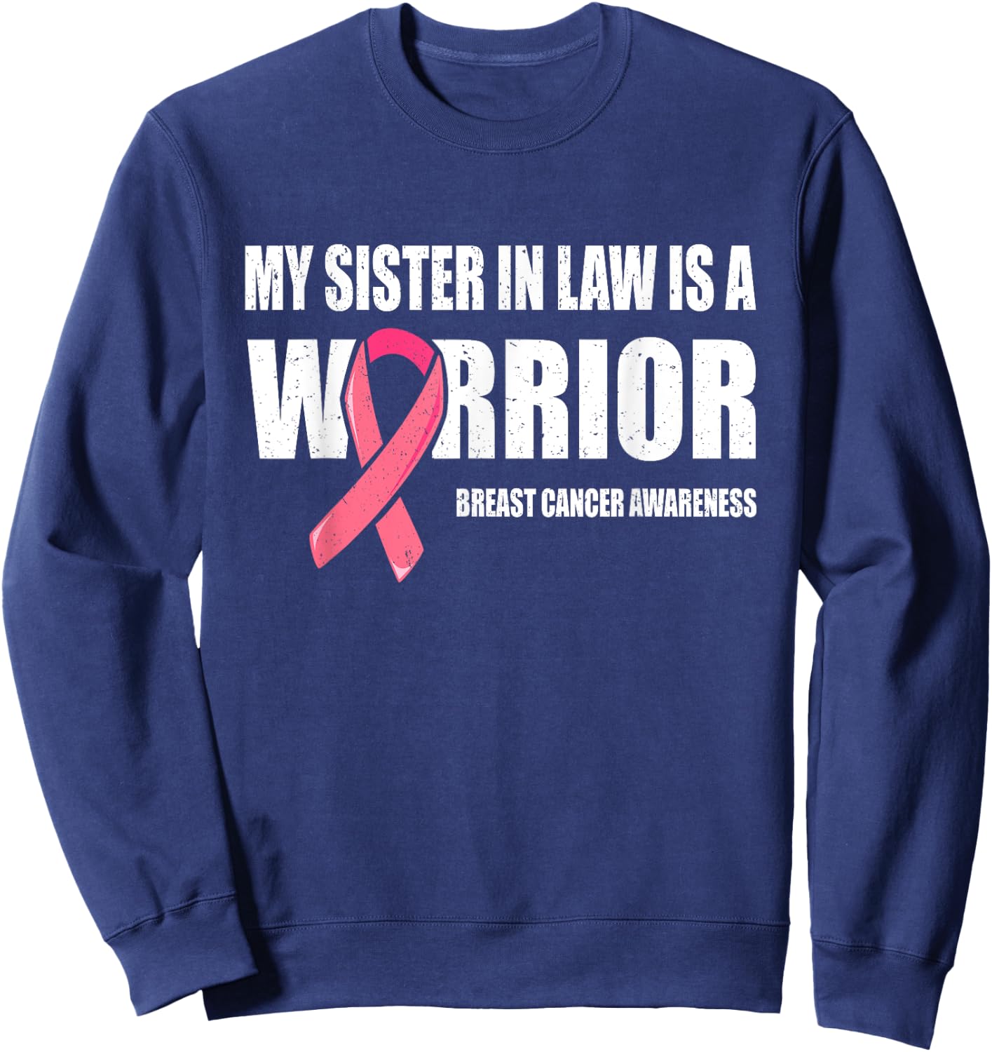 My Sister In Law Is A Warrior Shirt, Breast Cancer Warrior Sweatshirt - Sweatshirt | Navy