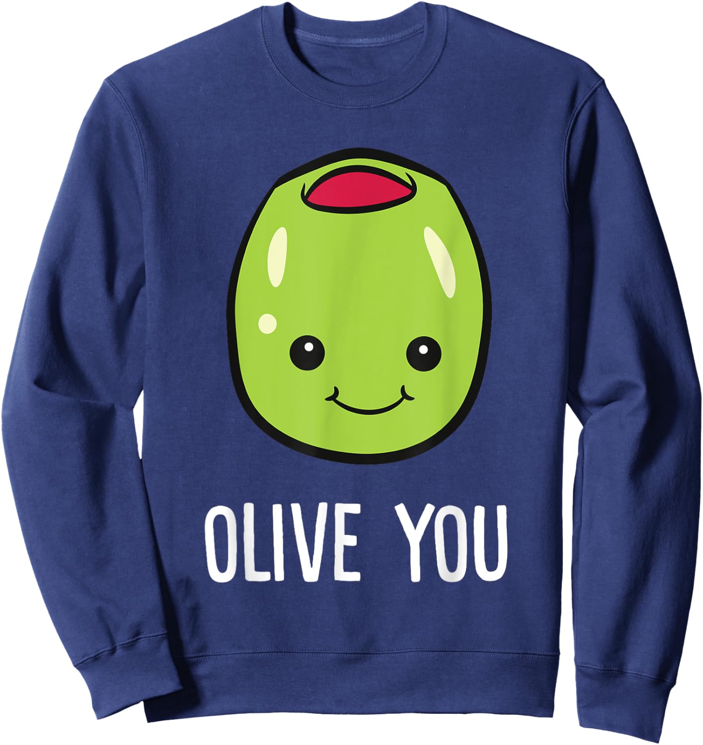 Olive You Love You Funny Olives Sweatshirt - Sweatshirt | Navy