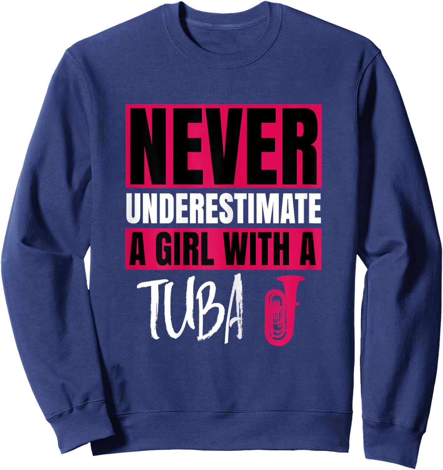 Never Underestimate A Girl With A Tuba Design Sweatshirt - Sweatshirt | Navy