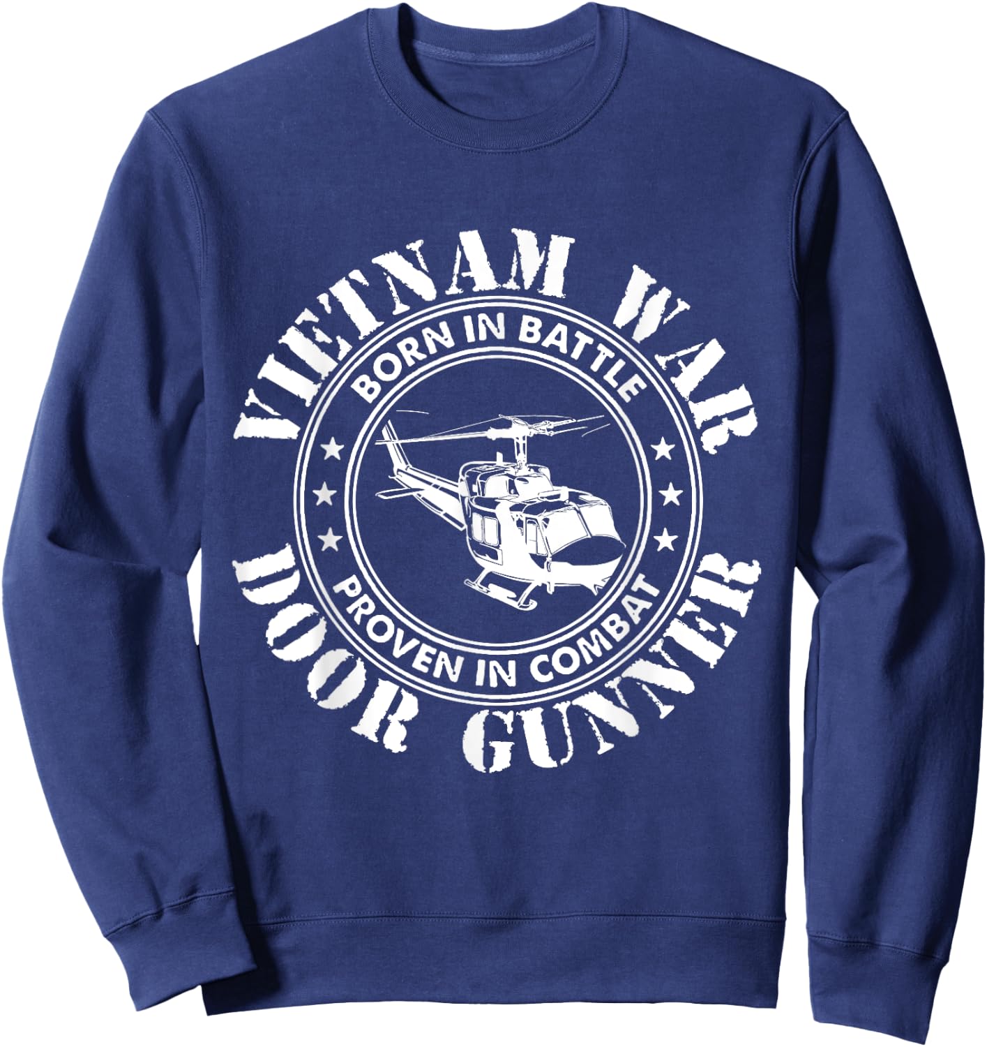 Vietnam War - Born In Battle Proven In Combat Veteran Gift Sweatshirt - Sweatshirt | Navy