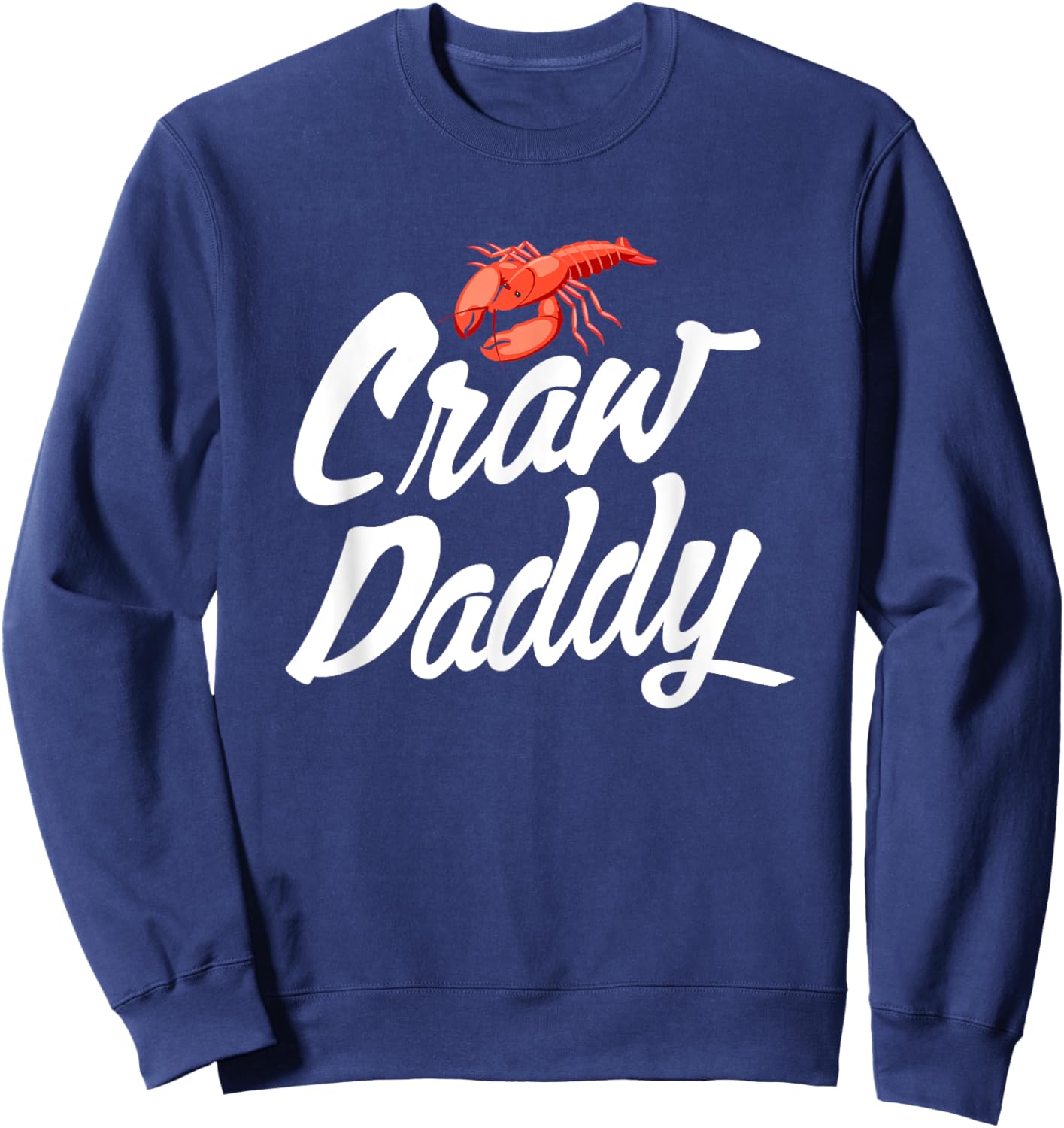 Craw Daddy Crawfish Seafood Cajun Sweatshirt - Sweatshirt | Navy