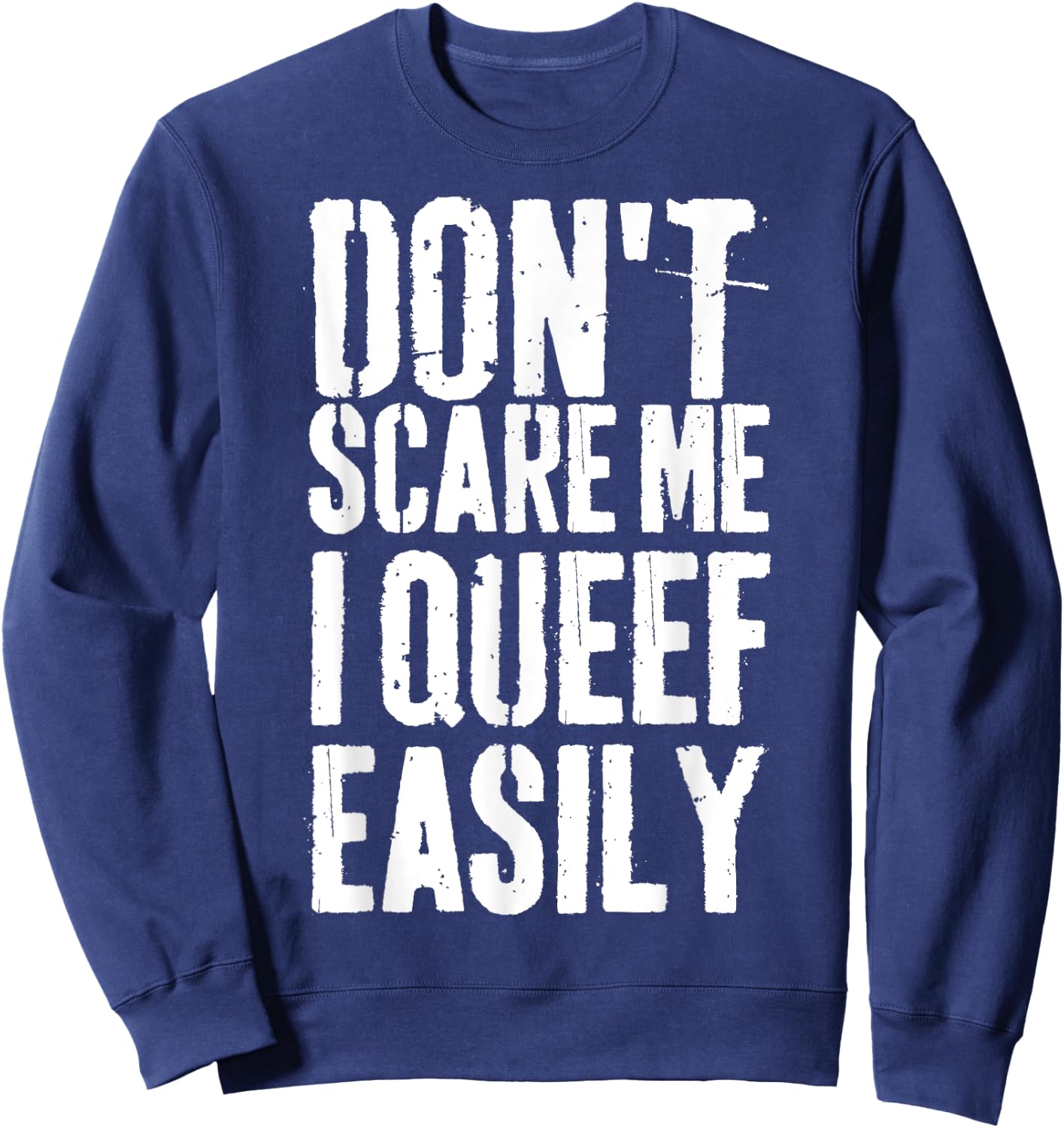 Don't Scare Me I Queef Easily Funny Saying Retro Sweatshirt - Sweatshirt | Navy