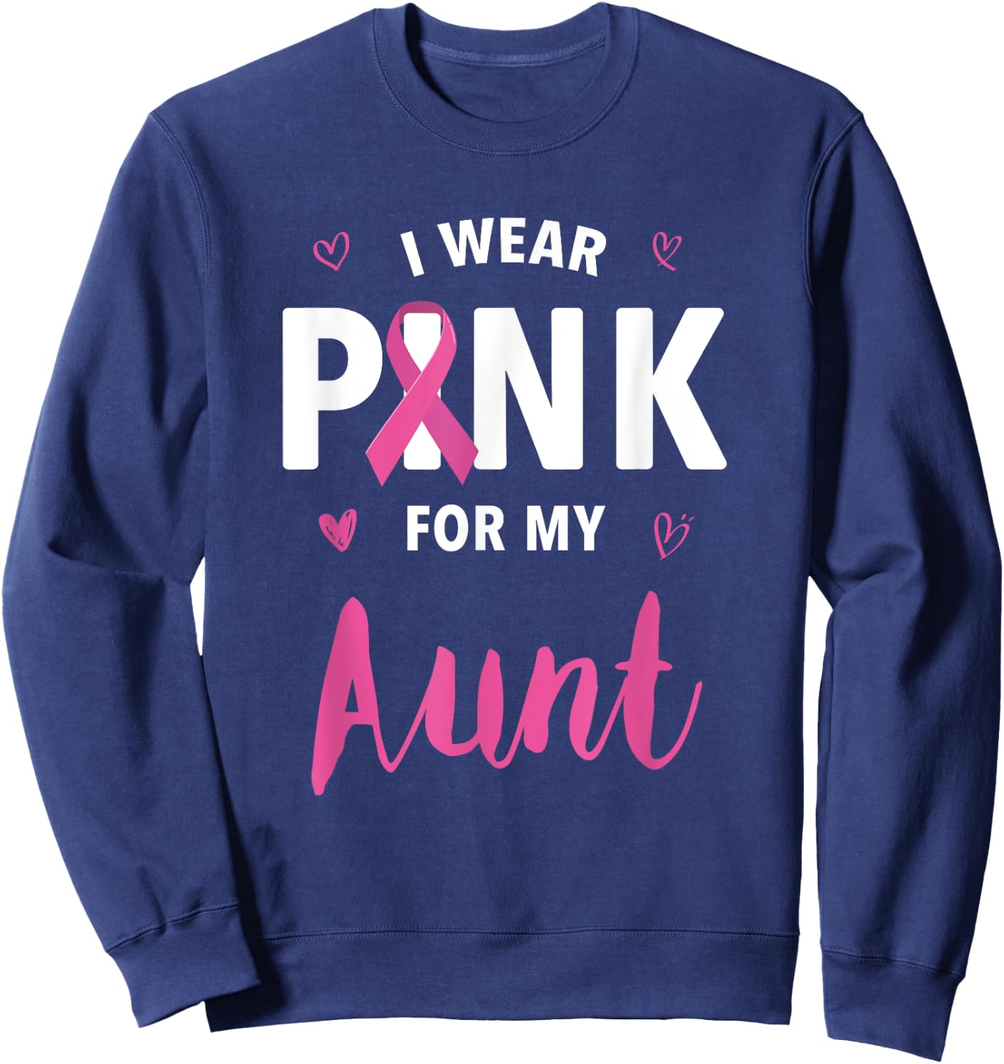 I Wear Pink For My Aunt Breast Cancer Awareness Sweatshirt - Sweatshirt | Navy