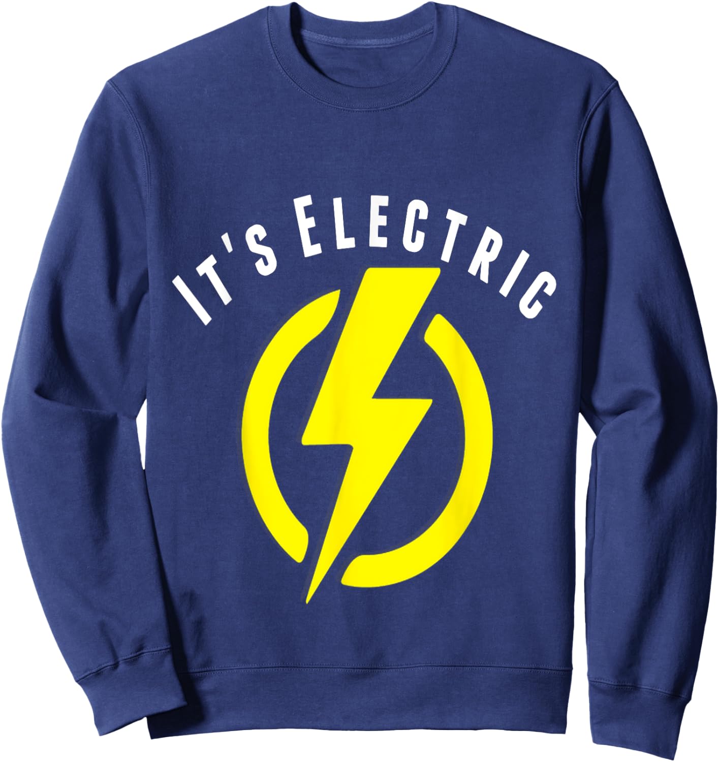 Funny It's Electric, Lightning Bolt shirt Sweatshirt - Sweatshirt | Navy