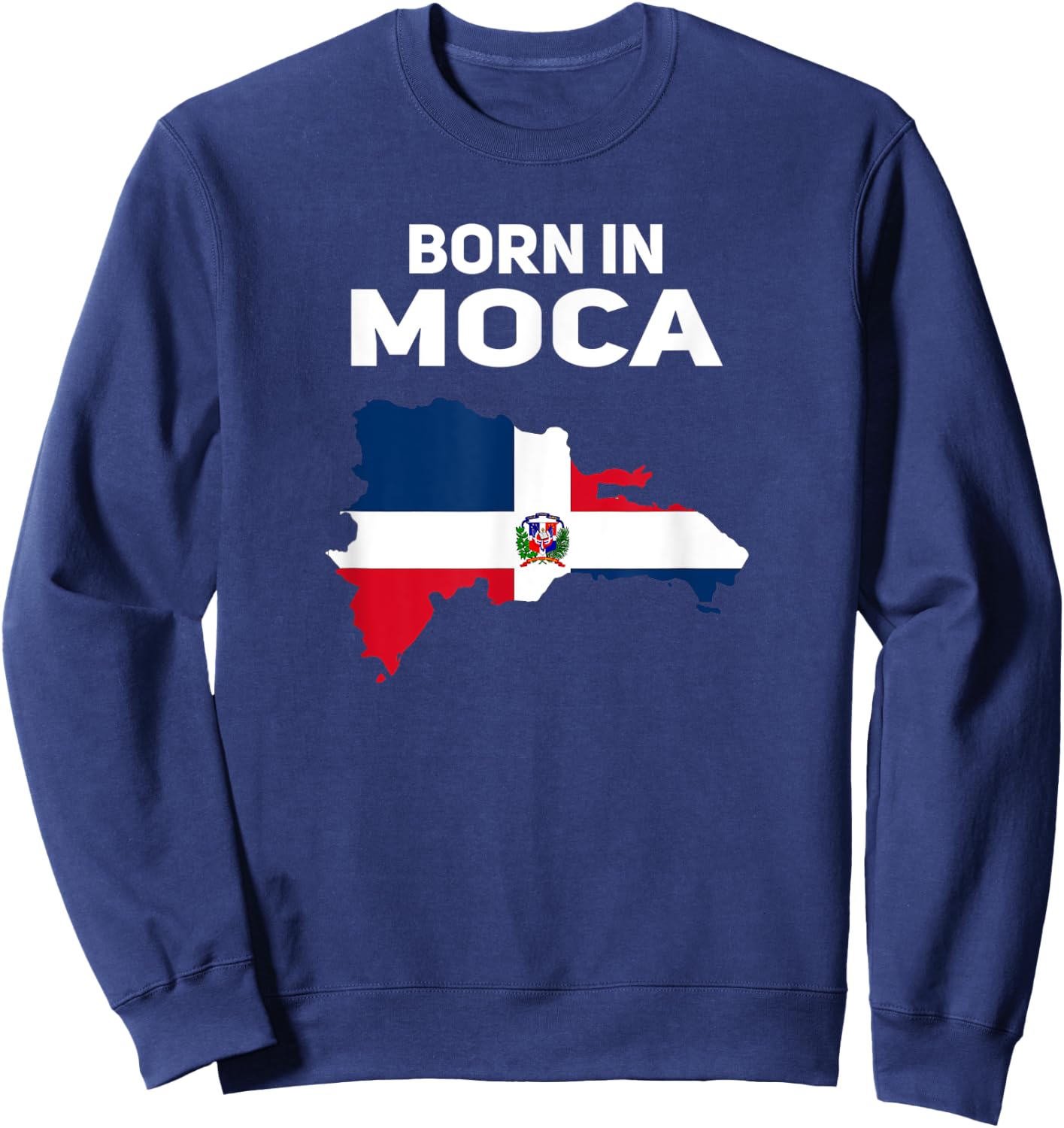 Born In Moca - Dominican Republic Flag Sweatshirt - Sweatshirt | Navy