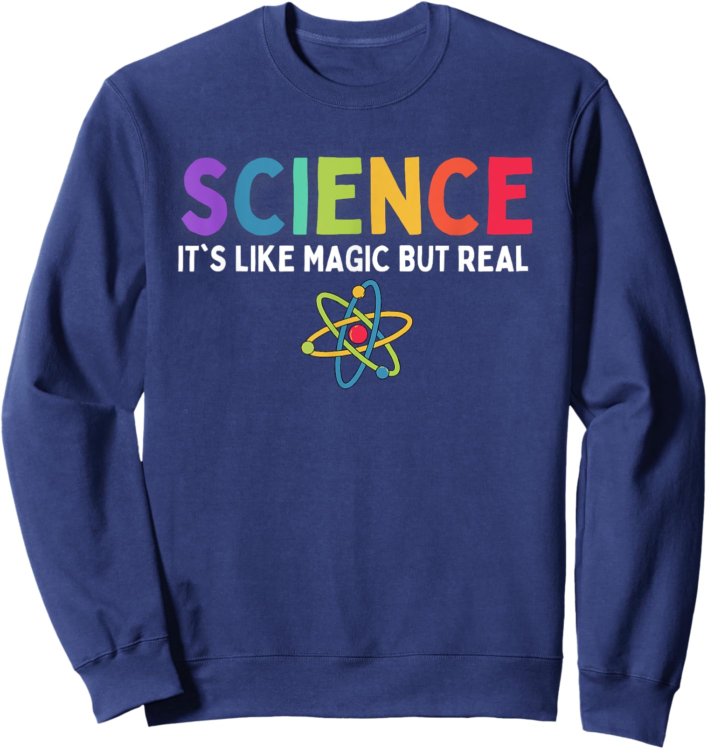 Science Is Like Magic But Real Scientific Kids Scientist Sweatshirt - Sweatshirt | Navy