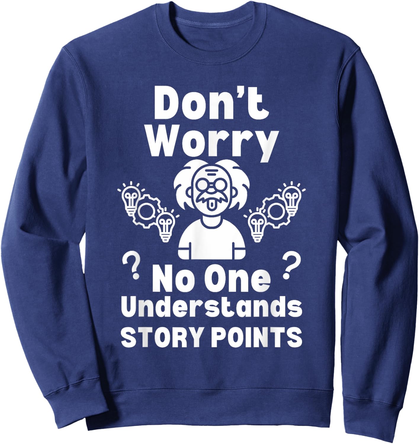 No One Understands Story Points Funny Project Manager Sweatshirt - Sweatshirt | Navy