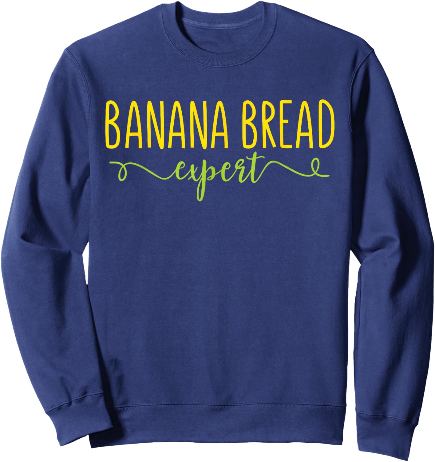 Banana Bread Expert - Funny Banana Bread Baking Outfit Gift Sweatshirt - Sweatshirt | Navy