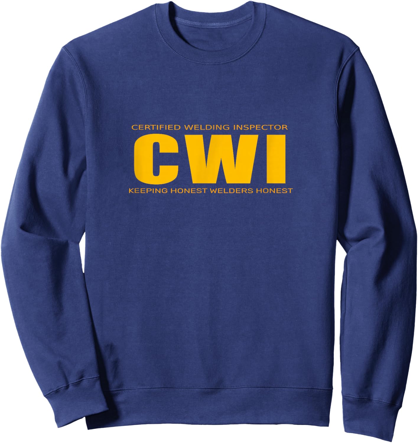 CWI Certified Welding Inspector Sweatshirt - Sweatshirt | Navy