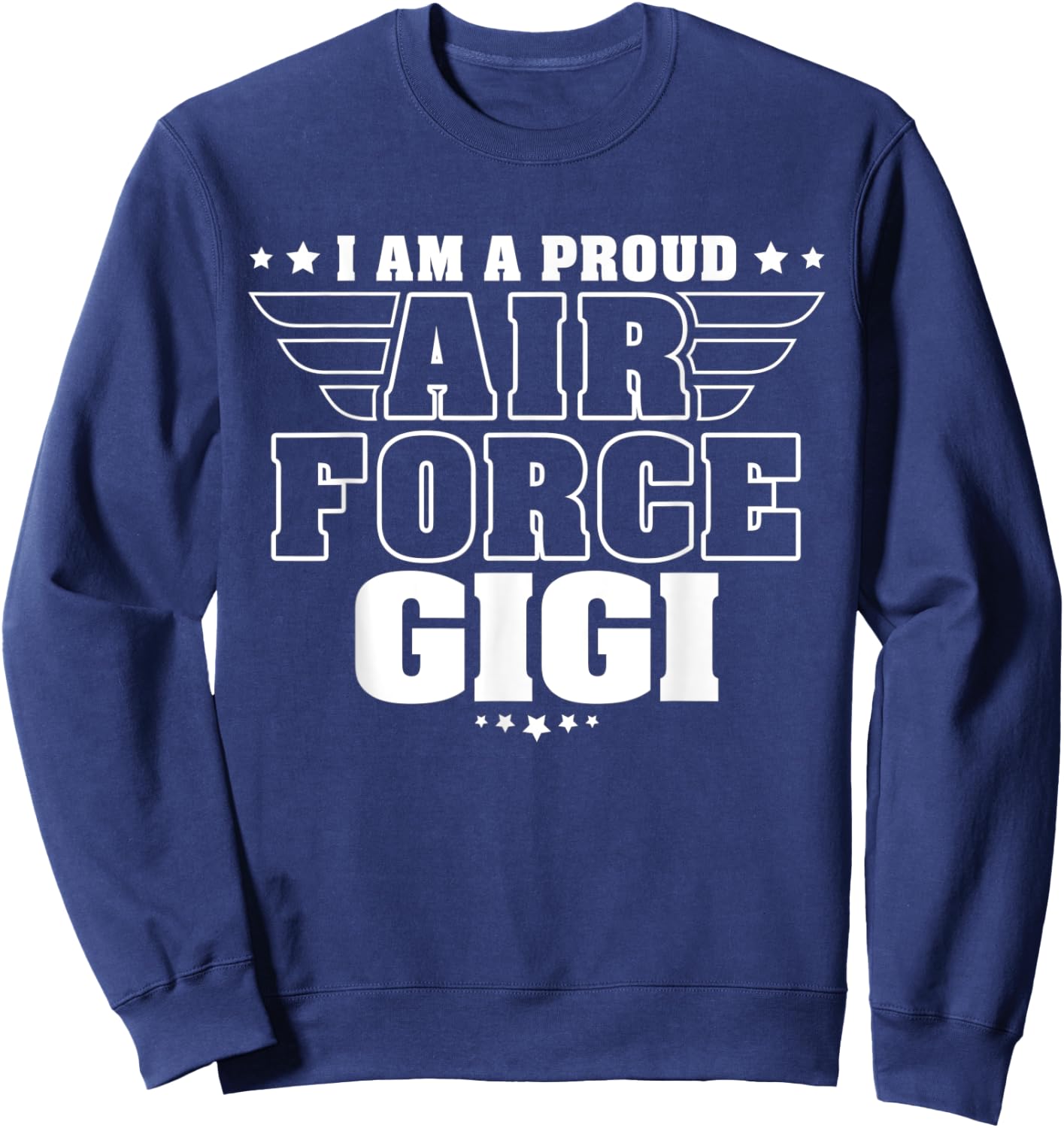 Proud Air Force Gigi Patriotic Pride Military Grandmother Women Men Sweatshirt - Sweatshirt | Navy