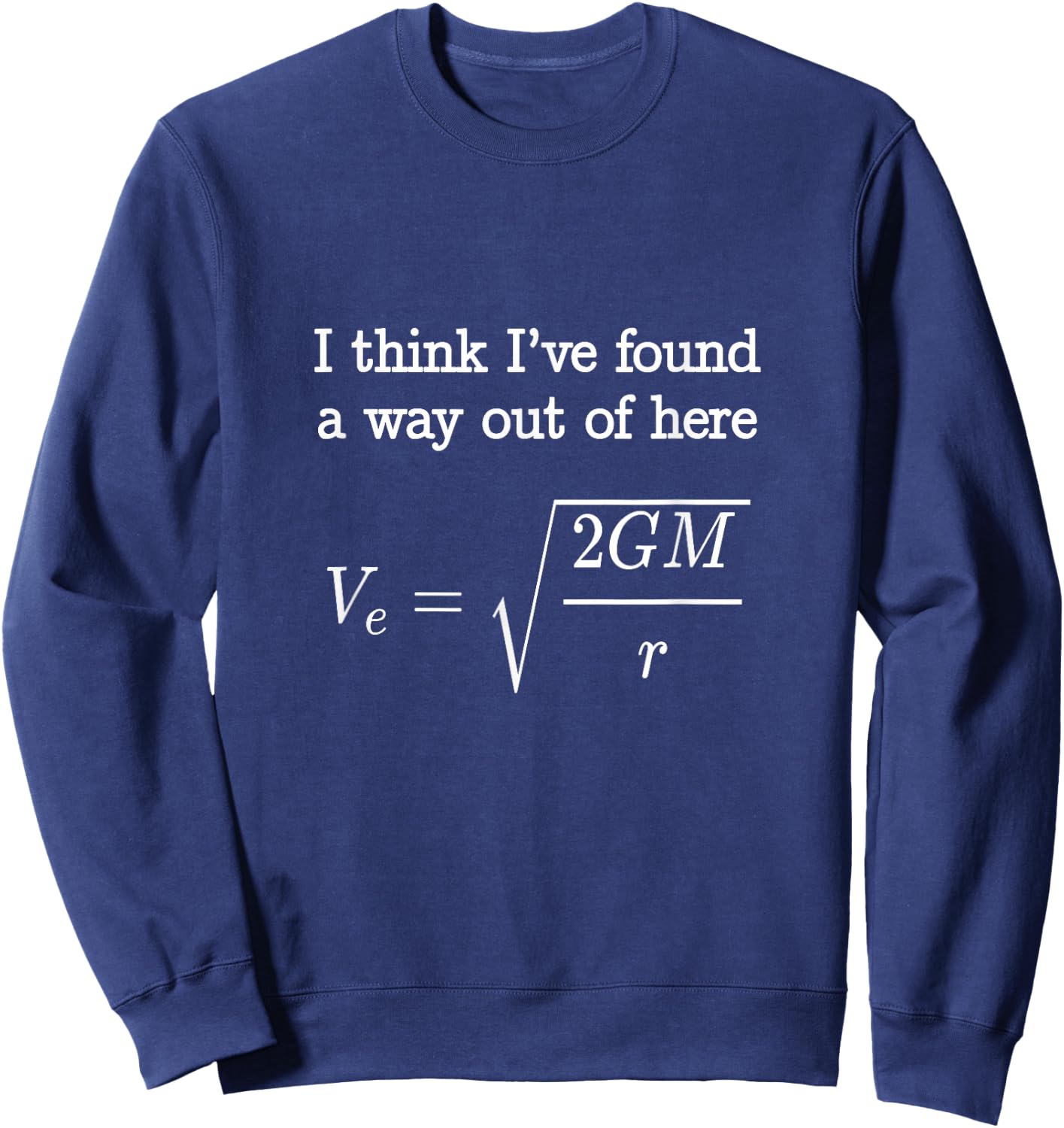 Escape Velocity Gravity Physics Mechanics Engineers Student Sweatshirt - Sweatshirt | Navy