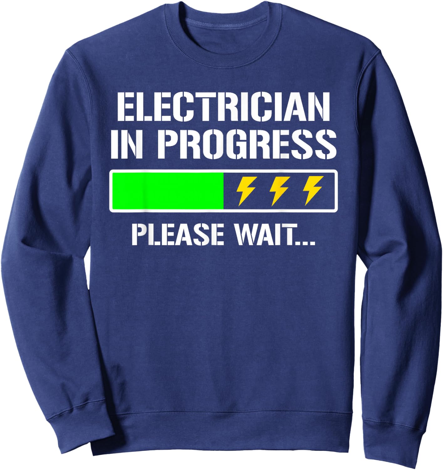Electrician In Progress Please Wait Funny Student Sweatshirt - Sweatshirt | Navy