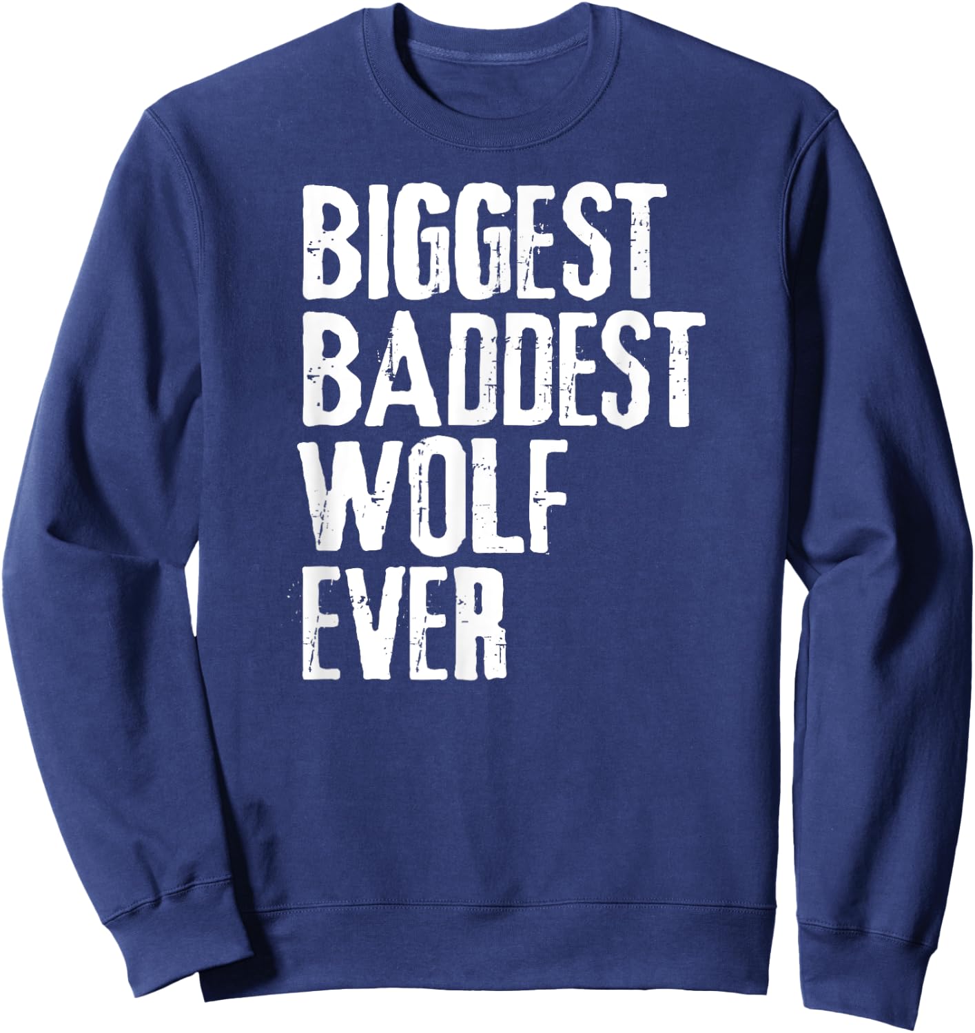 Big Bad Wolf Shirt BIggest Baddest Wolf Ever Story Party Sweatshirt - Sweatshirt | Navy
