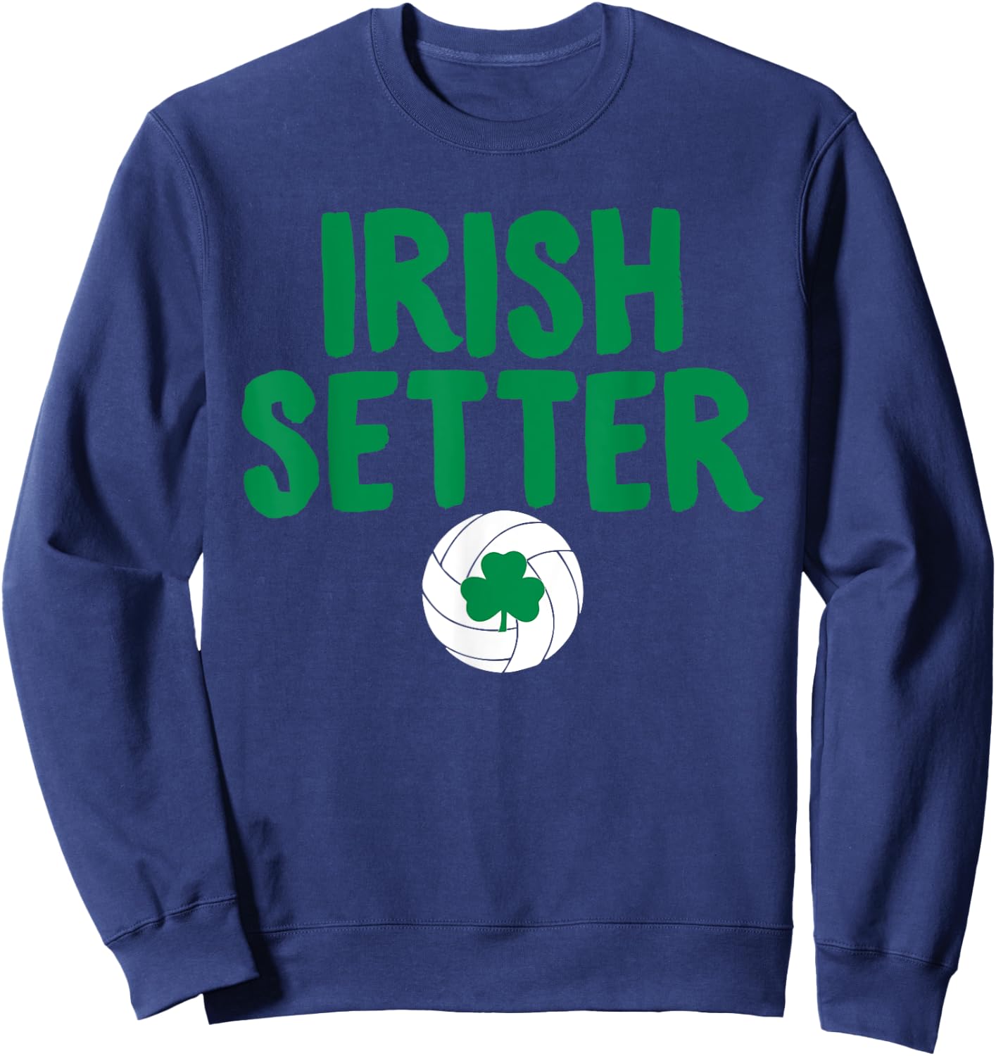 Irish Setter Hilarious Volleyball Shamrock Sweatshirt - Sweatshirt | Navy
