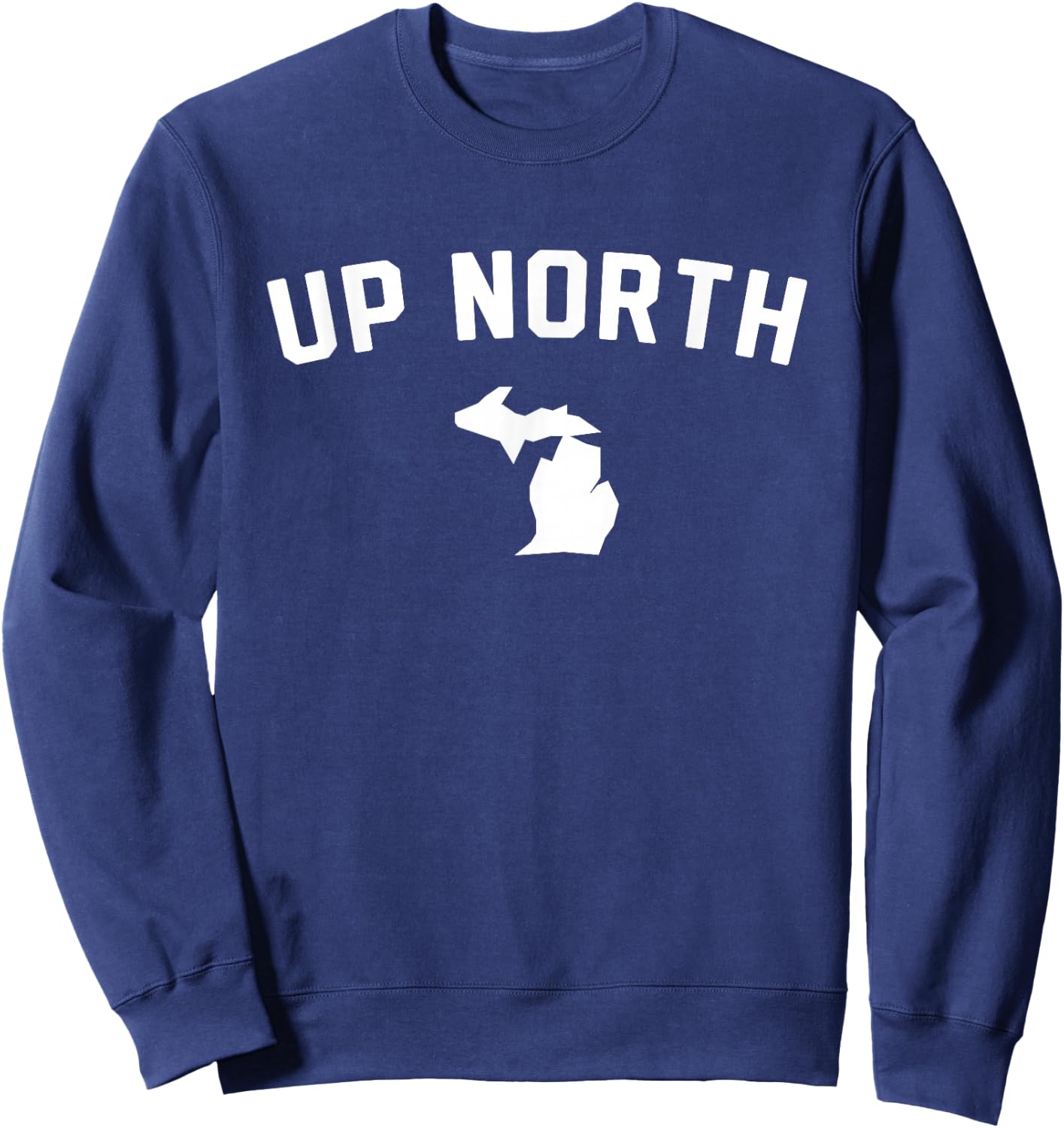 Up North Michigan Text Sweatshirt - Sweatshirt | Navy