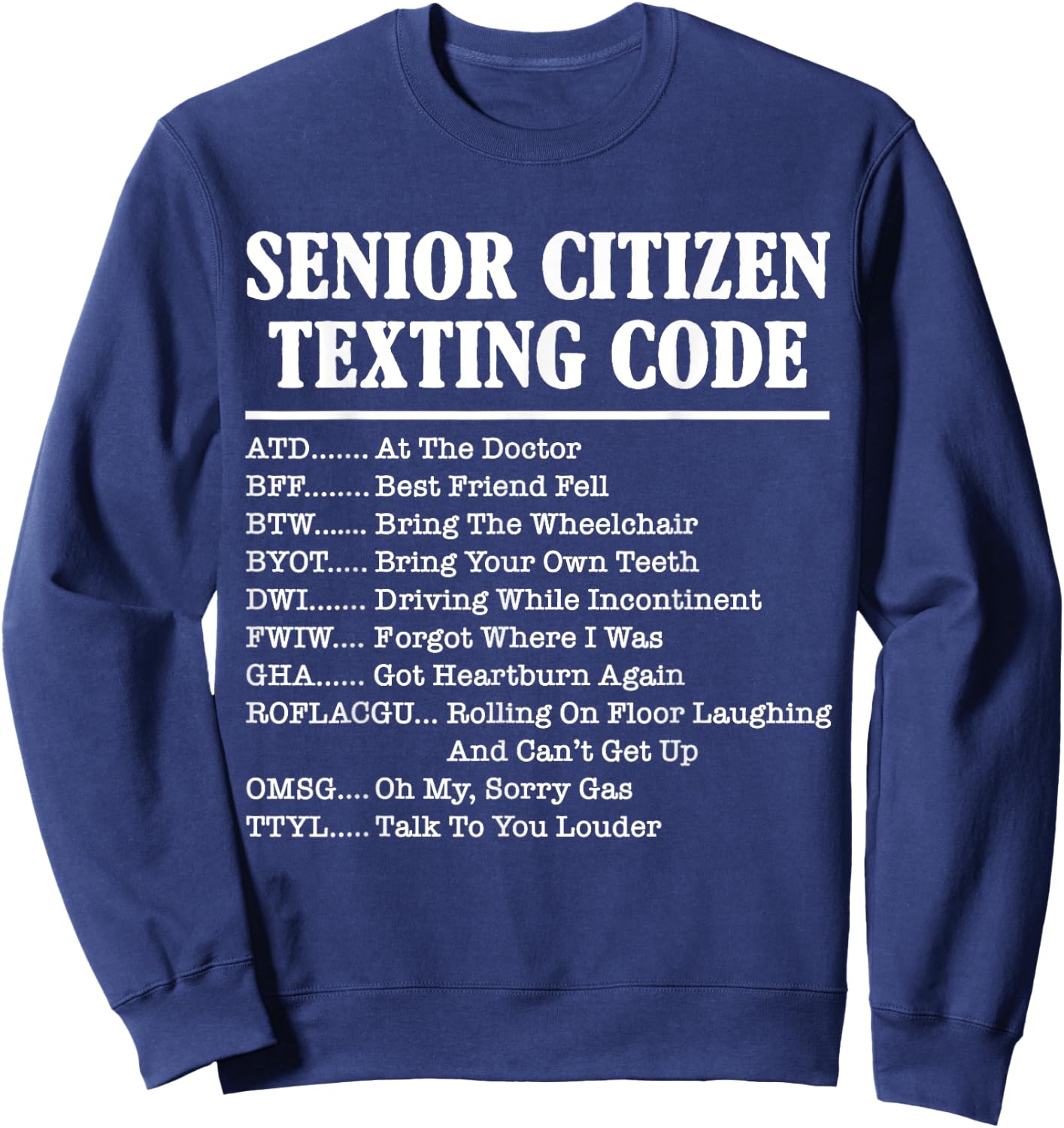 Senior Citizen Texting Code Funny Acronym Meme Sweatshirt - Sweatshirt | Navy