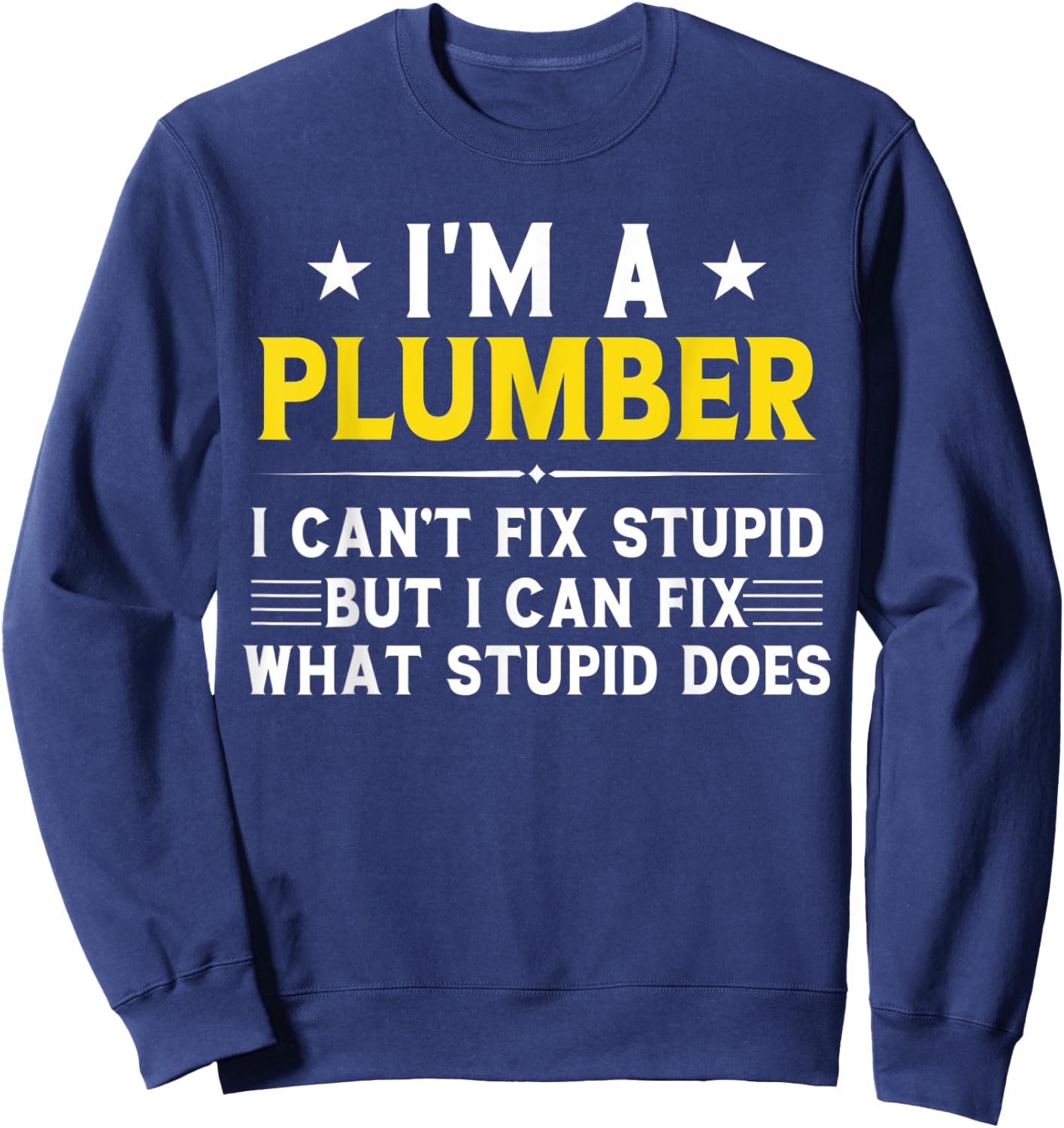 Funny Plumbing Gift Sarcastic Plumber Sweatshirt - Sweatshirt | Navy
