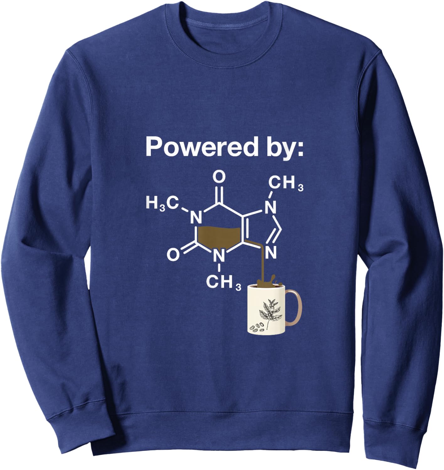 Funny Coffee Addict Caffeine Chemistry Fan Gifts Powered By Caffeine Coffee Drinker Science Addict Black Modern Classic Letter Print Sweatshirt - Sweatshirt | Navy
