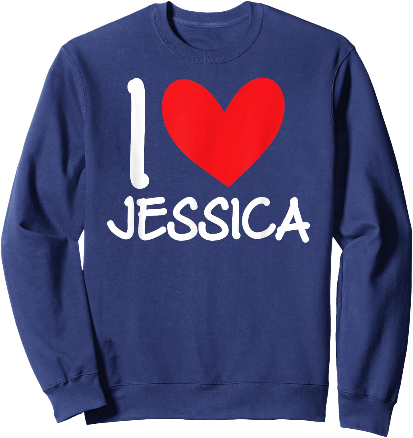I Love Jessica Name Personalized Girl Woman BFF Friend Heart Sweatshirt - Sweatshirt | Navy