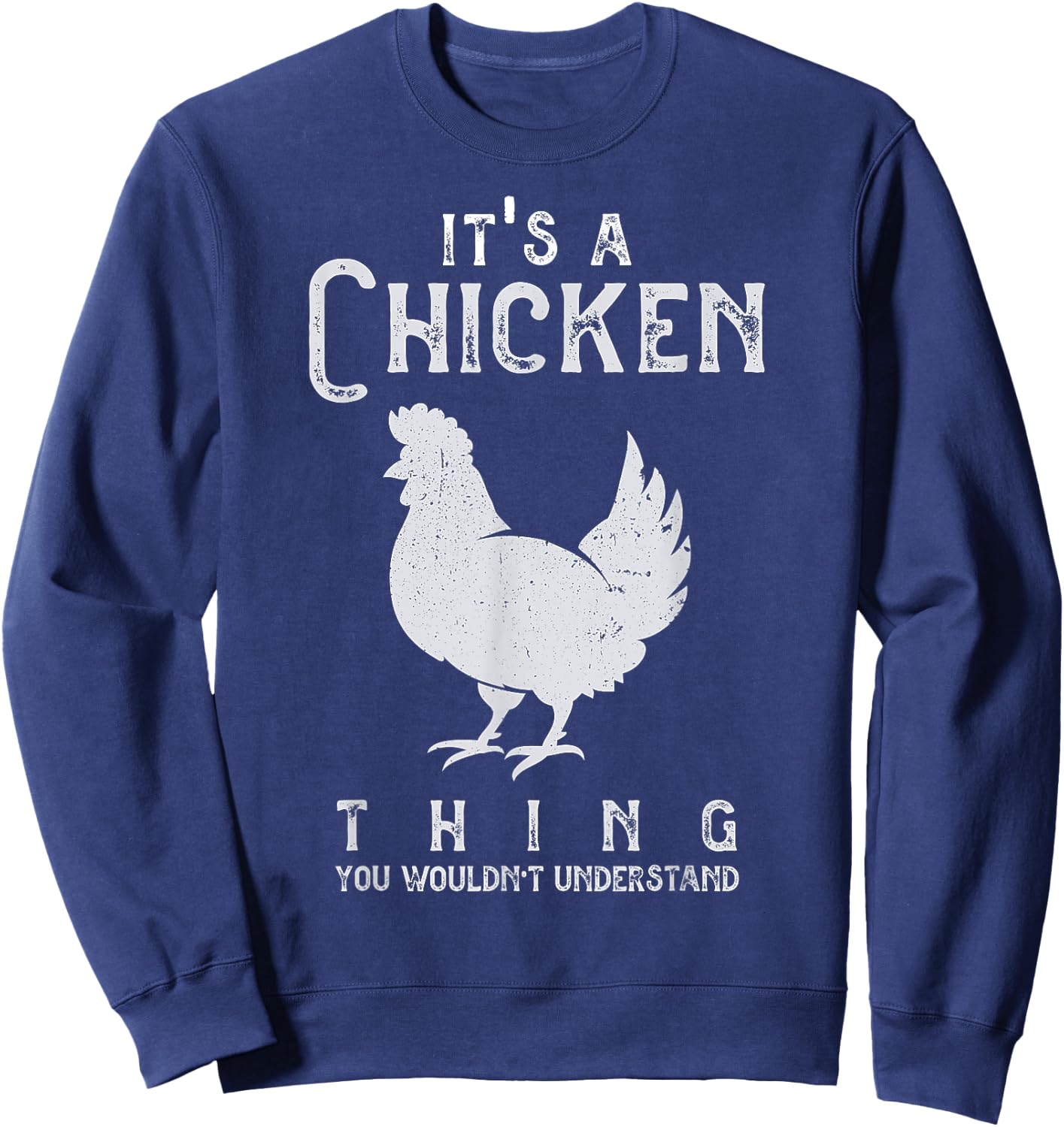 It's A Chicken Thing Funny Chickens Lover Heart Animal Cute Sweatshirt - Sweatshirt | Navy