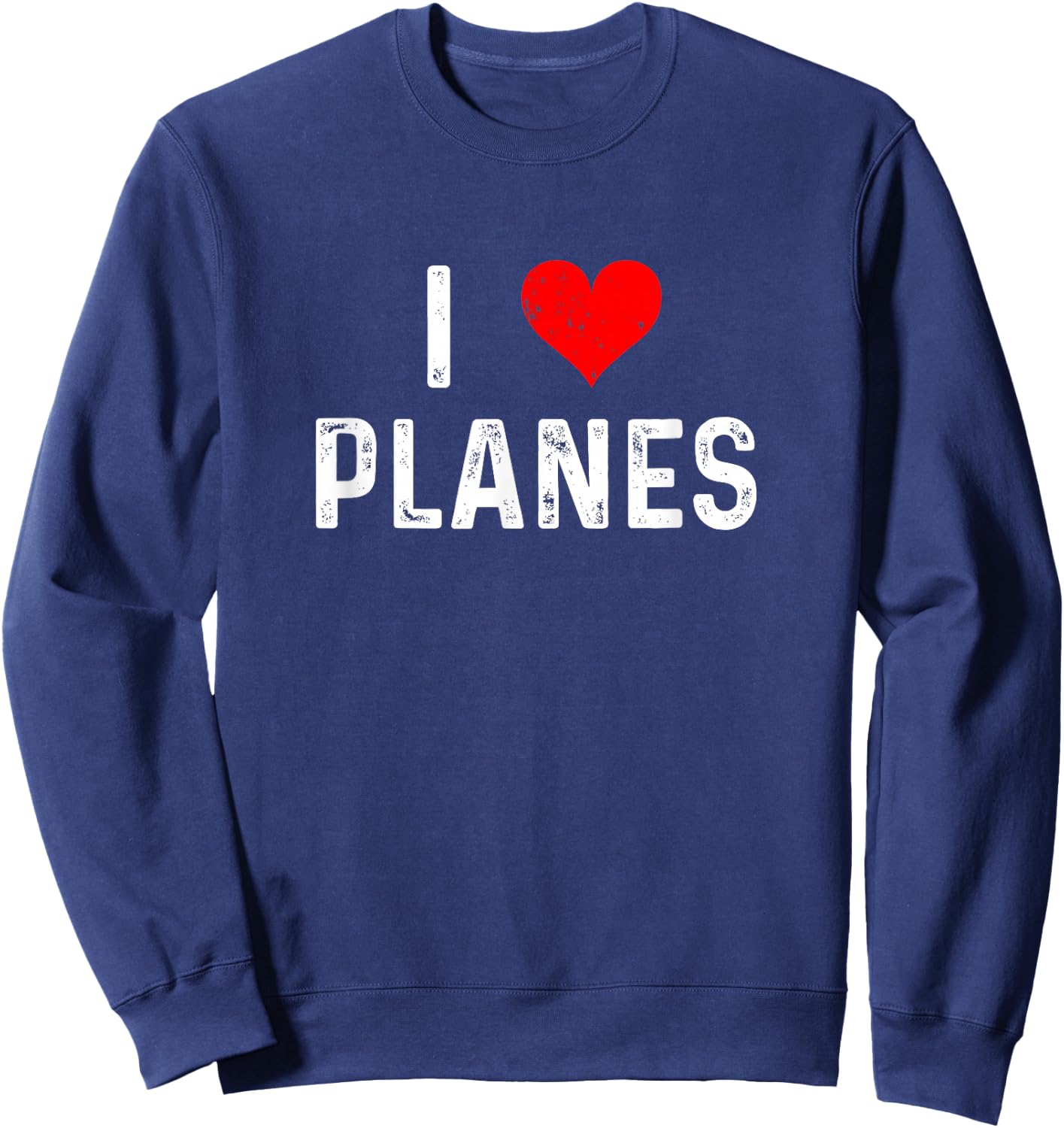 I Love Planes - Heart - Distressed - Airplanes Pilot Airport Sweatshirt - Sweatshirt | Navy