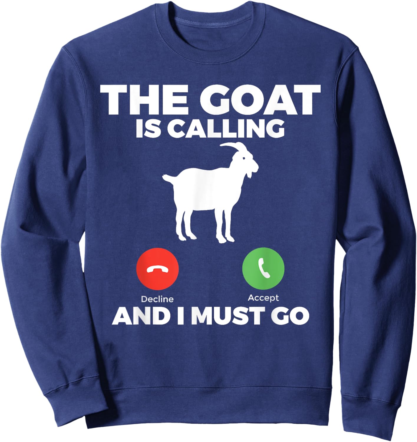 The Goat is calling and i must go Goats lover Sweatshirt - Sweatshirt | Navy