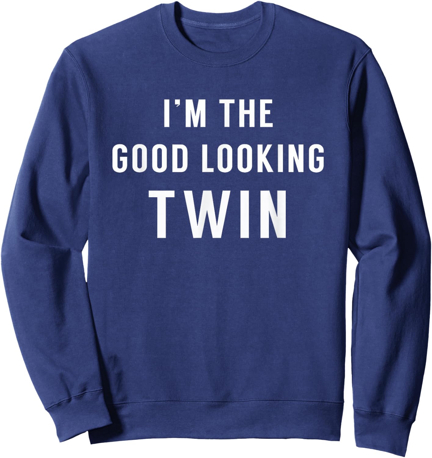 Funny Twin Shirt - I'm the Good Looking Twin Sweatshirt - Sweatshirt | Navy