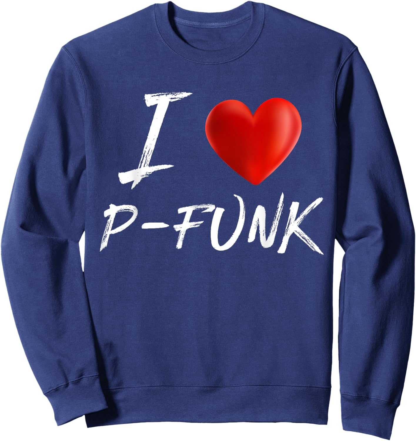 I Love Heart P-FUNK Music T Shirt Sweatshirt - Sweatshirt | Navy