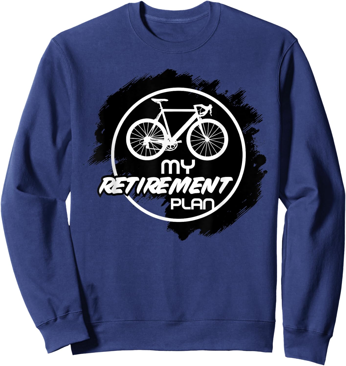 Cyclist Retirement Retired Bike My Retirement Plan Bicycle Sweatshirt - Sweatshirt | Navy