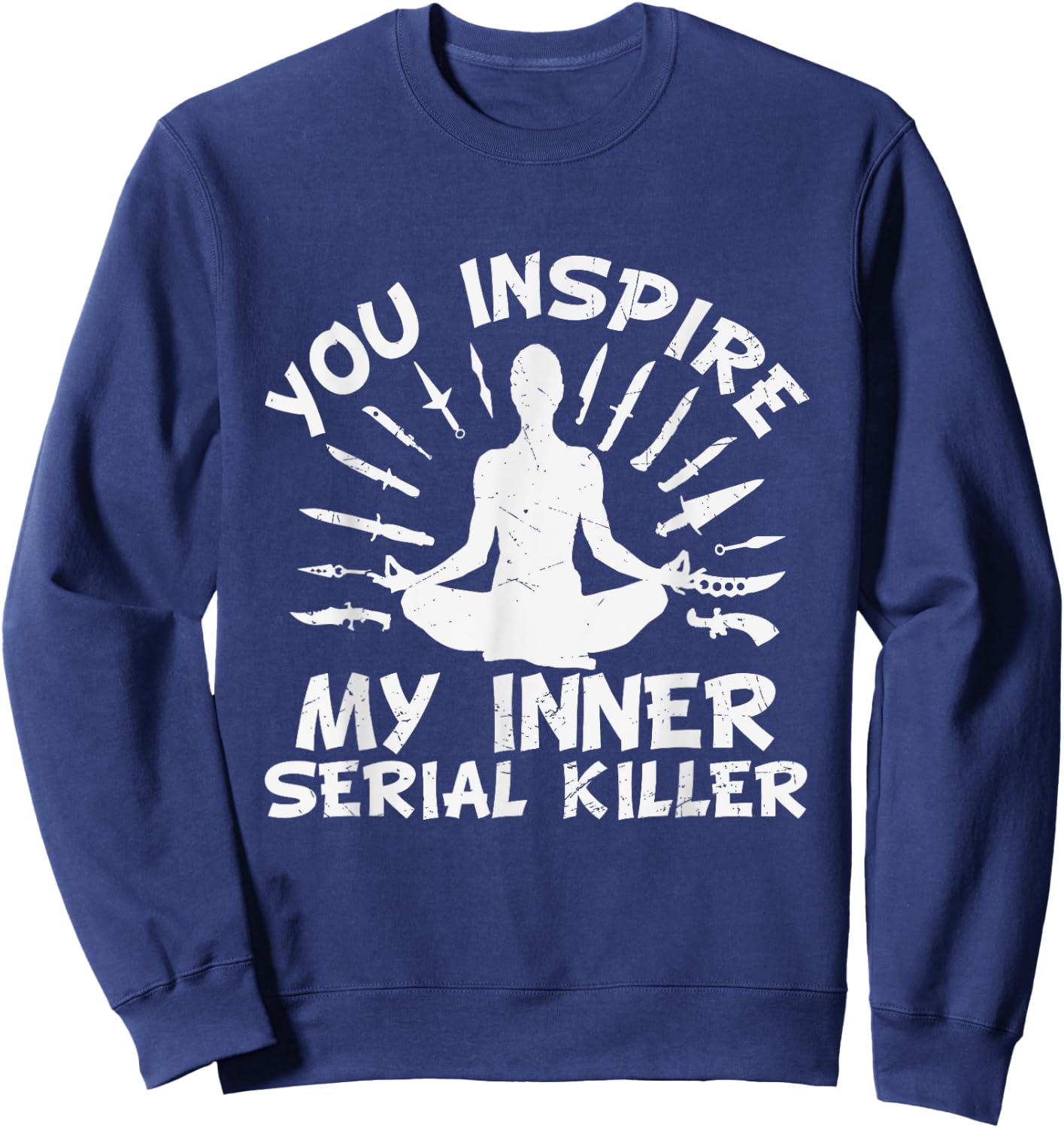 You Inspire My Inner Serial Killer Sweatshirt - Sweatshirt | Navy