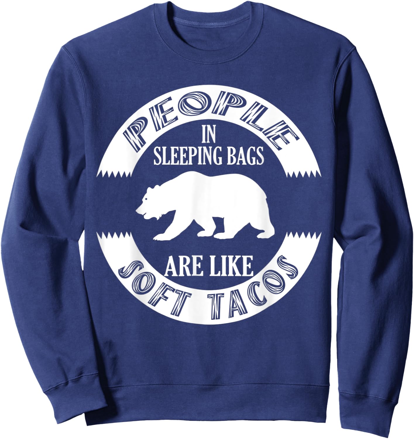 Camping Grizzly Bear People In Sleepings Bear Like Soft Taco Sweatshirt - Sweatshirt | Navy